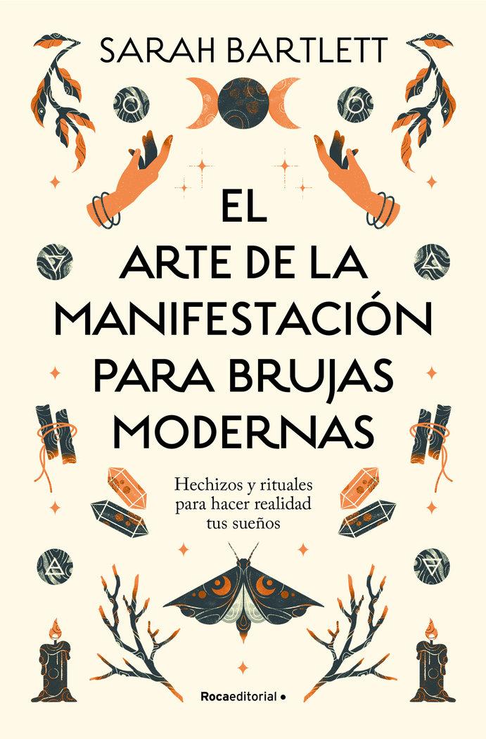 Vorderes Coverbild El Arte de la Manifestación Para Brujas Modernas: Hechizos Y Rituales Para Hacer Realidad Tus Sueños/ The Modern Witch's Book of Manifestation