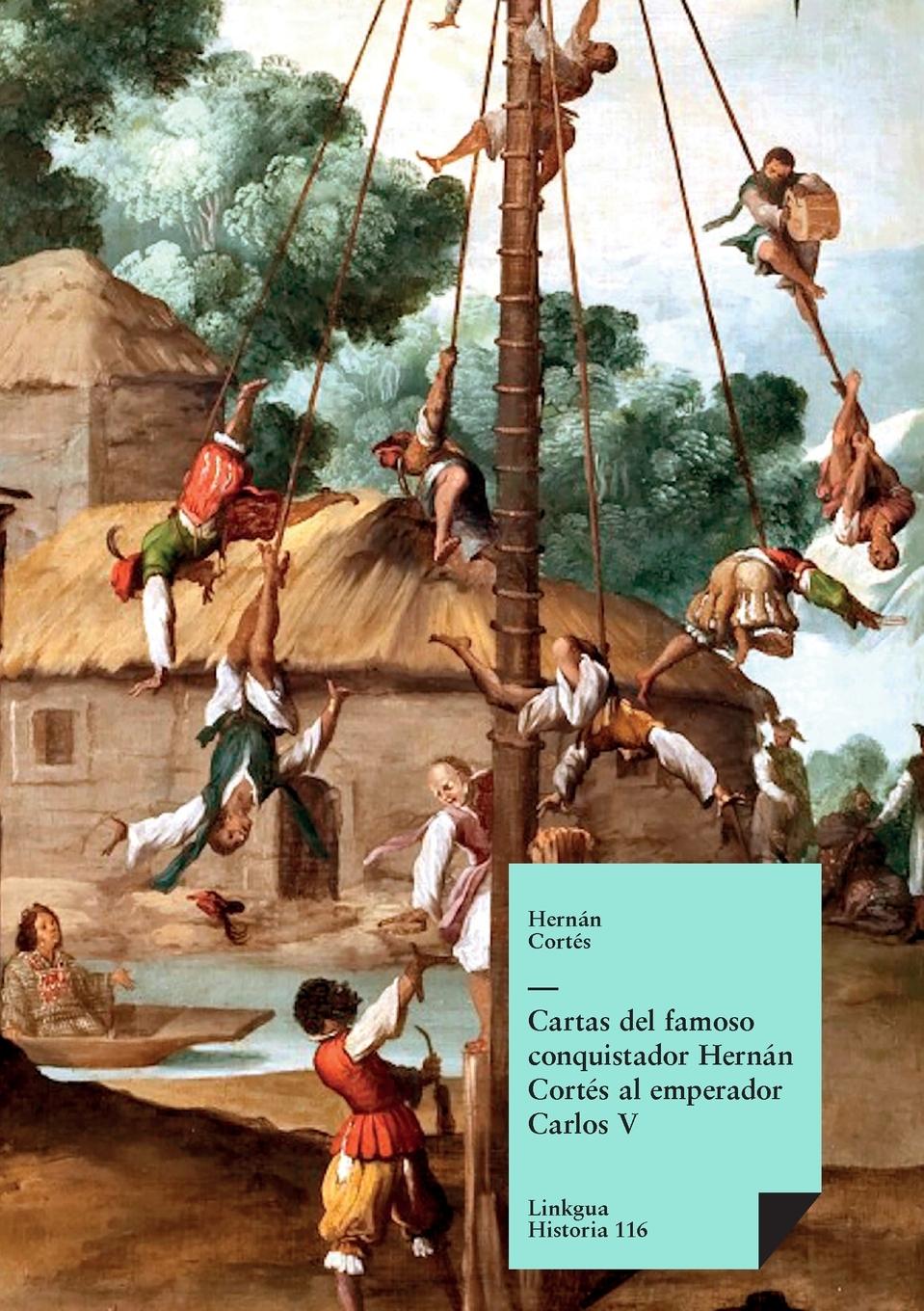Vorderes Coverbild Cartas del famoso conquistador Hernán Cortés al emperador Carlos V