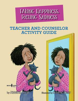 Vorderes Coverbild Faking Happiness, Feeling Sadness Teacher and Counselor Activity Guide