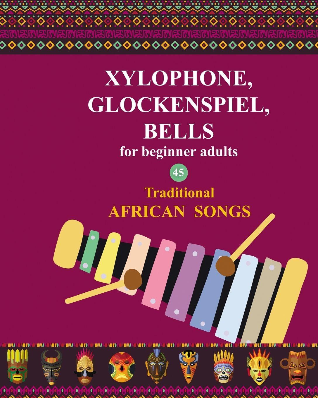 Vorderes Coverbild Xylophone, Glockenspiel, Bells for Beginner Adults. 45 Traditional African Songs