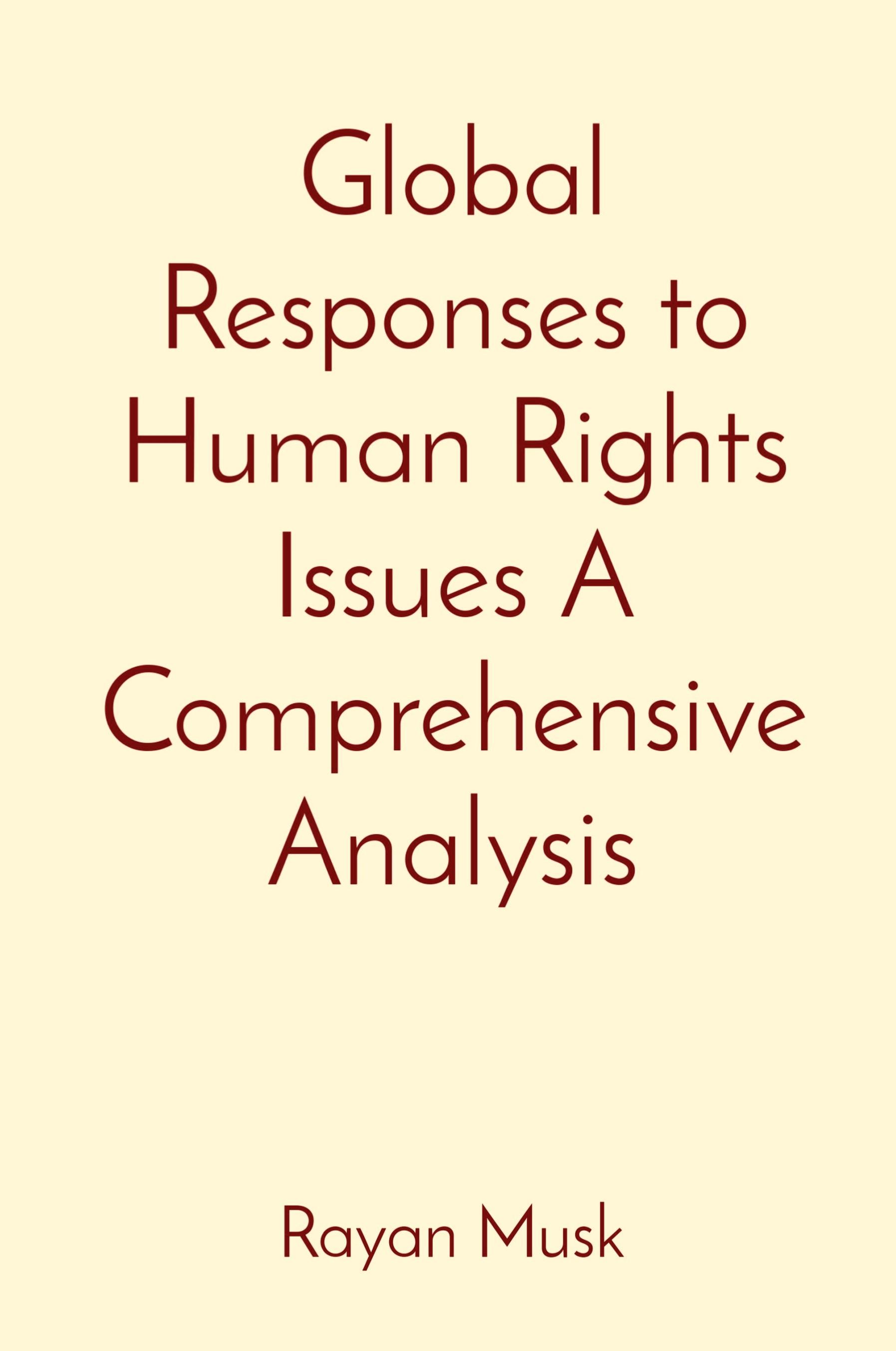 Vorderes Coverbild Global Responses to Human Rights Issues A Comprehensive Analysis