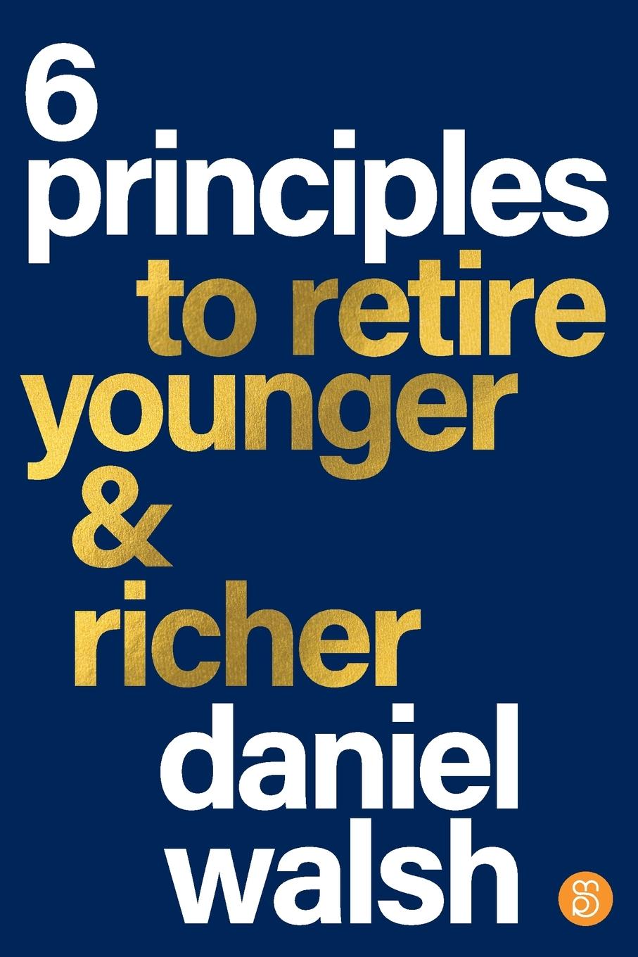 Vorderes Coverbild 6 Principles to Retire Younger & Richer