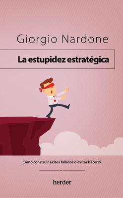 Vorderes Coverbild Estupidez Estrategica, La
