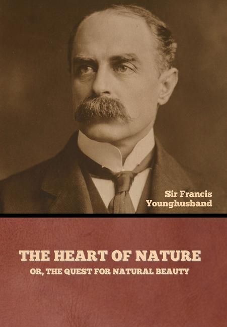 Vorderes Coverbild The Heart of Nature; or, The Quest for Natural Beauty
