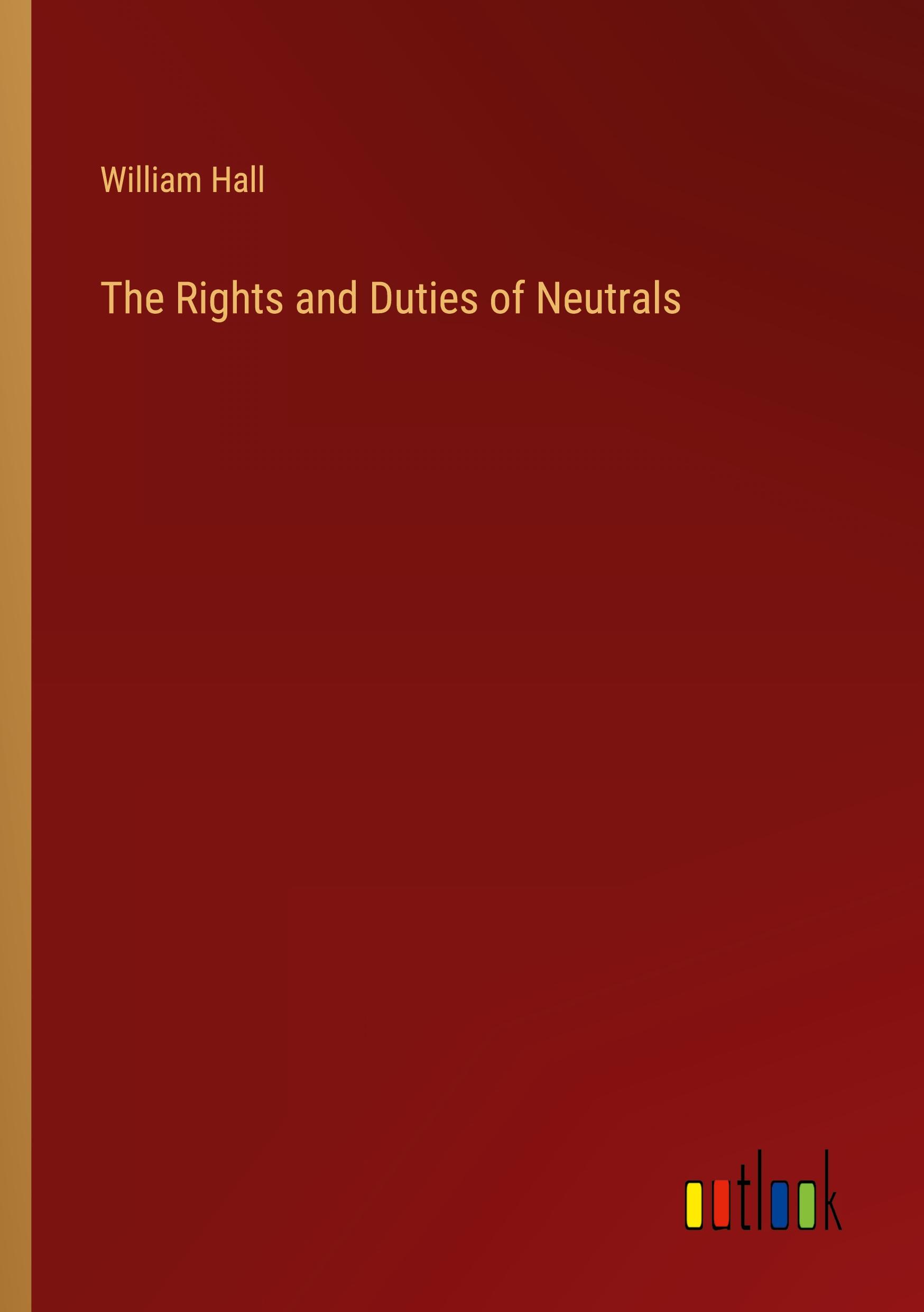 Vorderes Coverbild The Rights and Duties of Neutrals