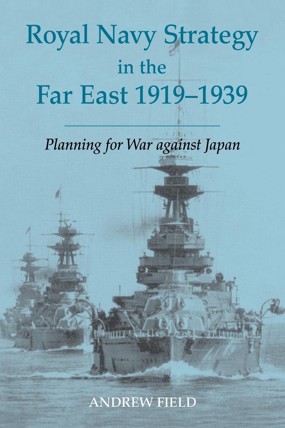 Vorderes Coverbild Royal Navy Strategy in the Far East 1919-1939