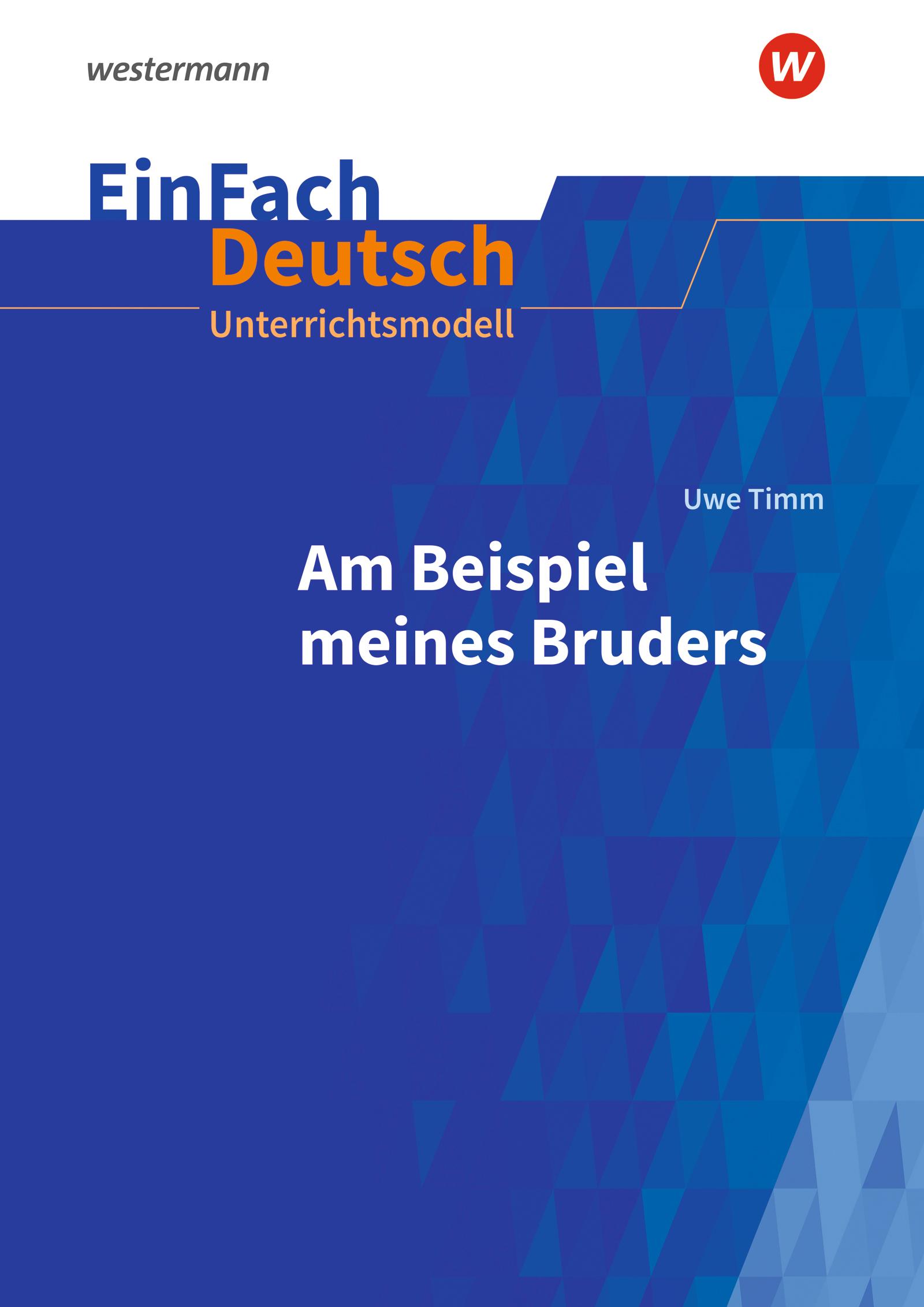 Vorderes Coverbild Uwe Timm: Am Beispiel meines Bruders. EinFach Deutsch Unterrichtsmodelle. Gymnasiale Oberstufe