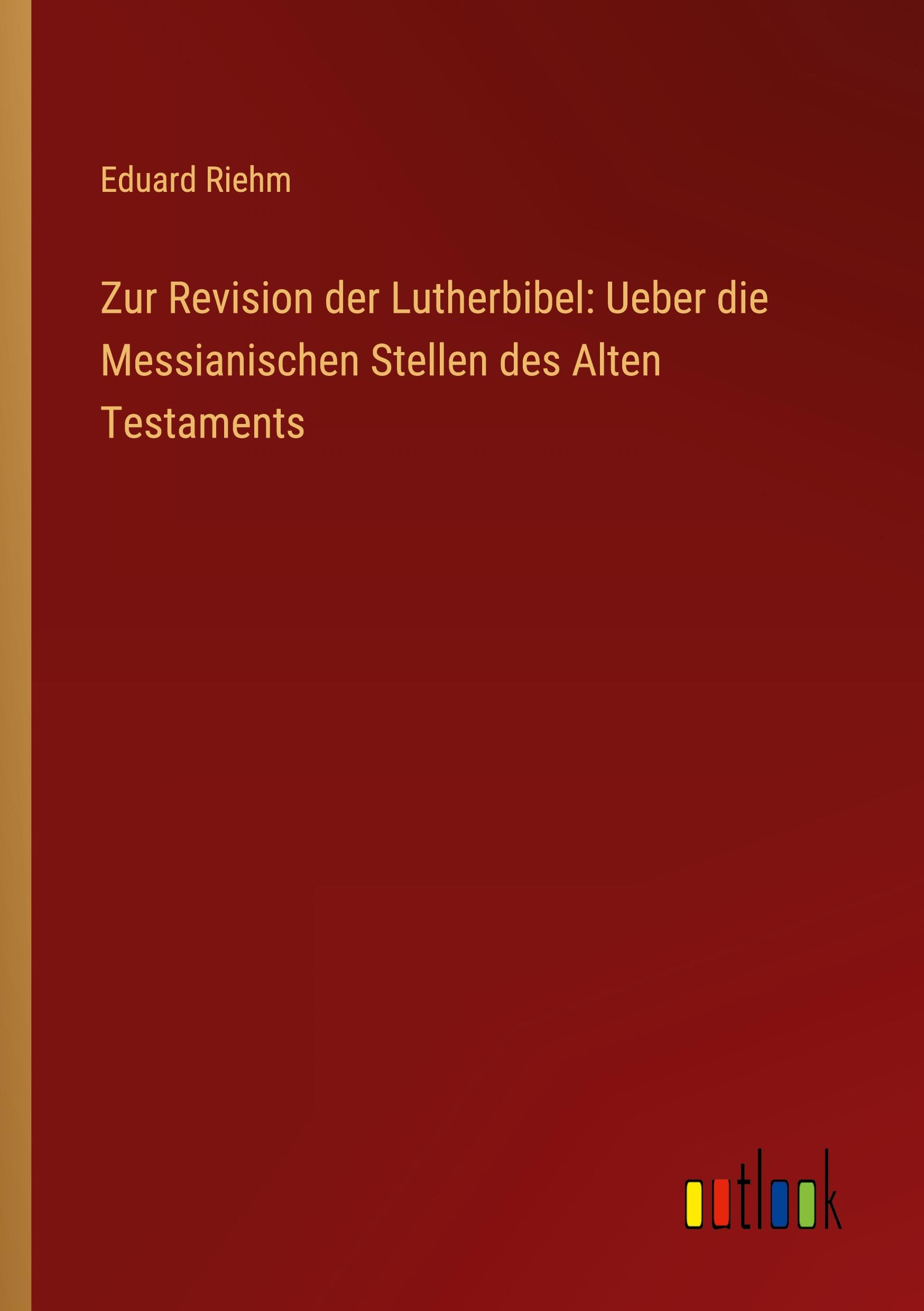Vorderes Coverbild Zur Revision der Lutherbibel: Ueber die Messianischen Stellen des Alten Testaments