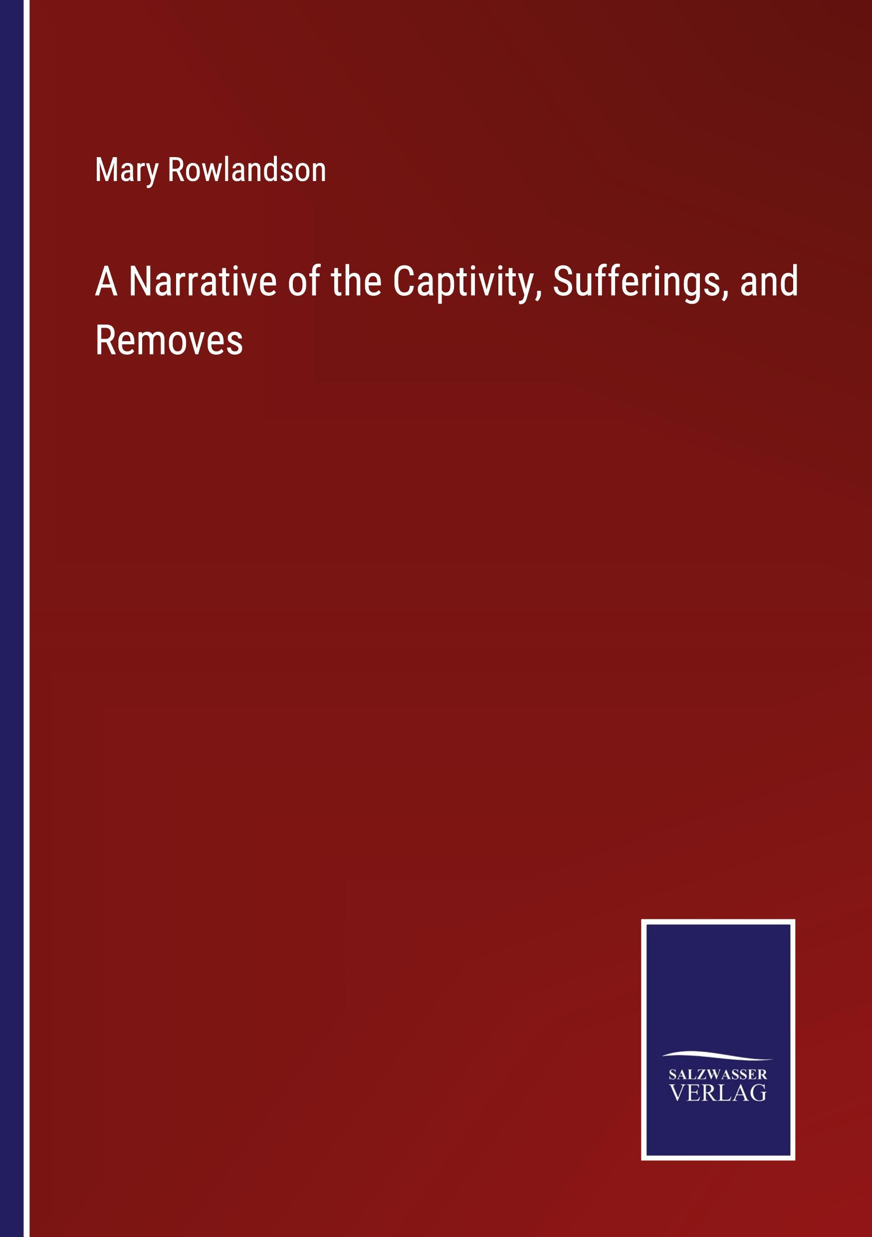 Vorderes Coverbild A Narrative of the Captivity, Sufferings, and Removes