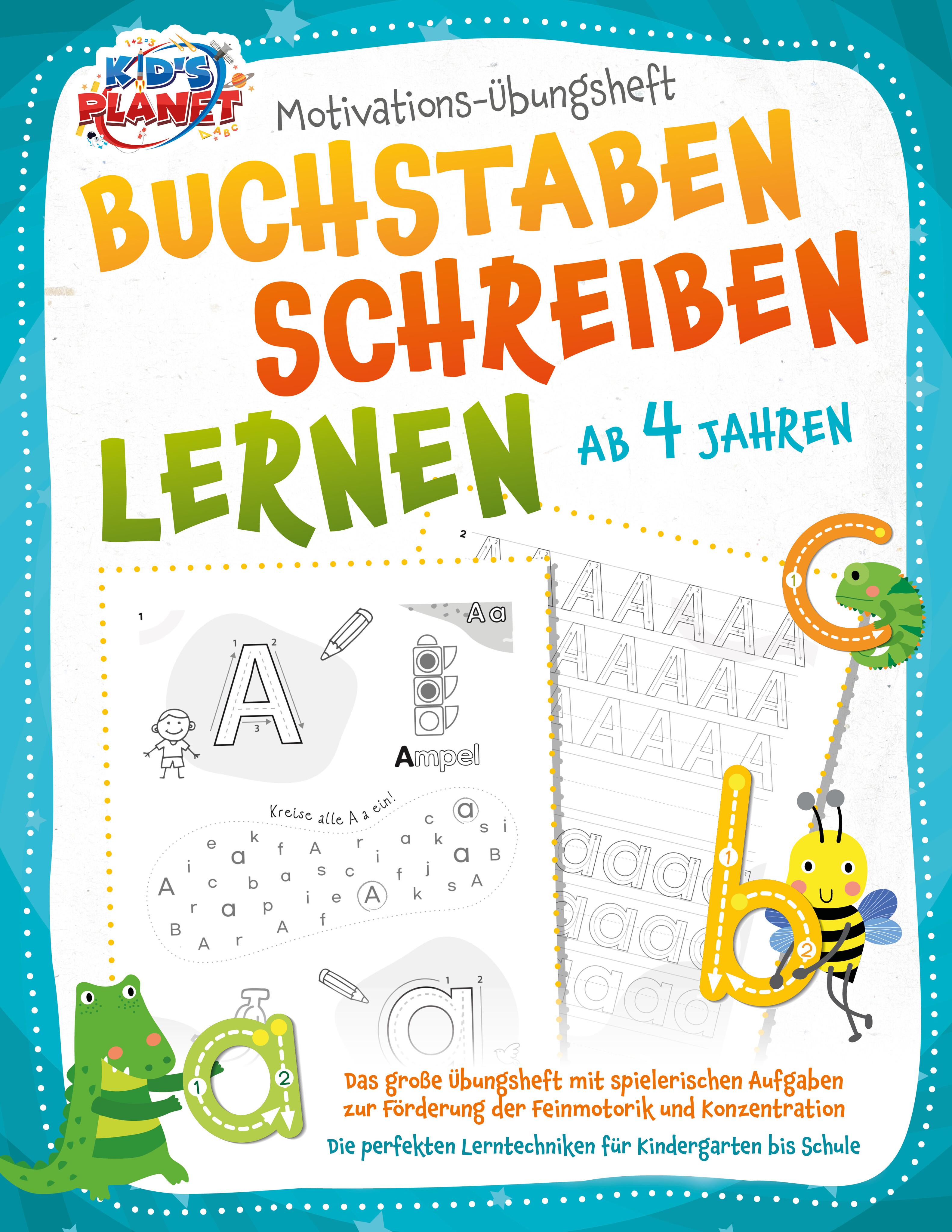Vorderes Coverbild BUCHSTABEN SCHREIBEN LERNEN ab 4 Jahren: Das große Übungsheft mit spielerischen Aufgaben zur Förderung der Feinmotorik und Konzentration - Die perfekten Lerntechniken für Kindergarten bis Schule