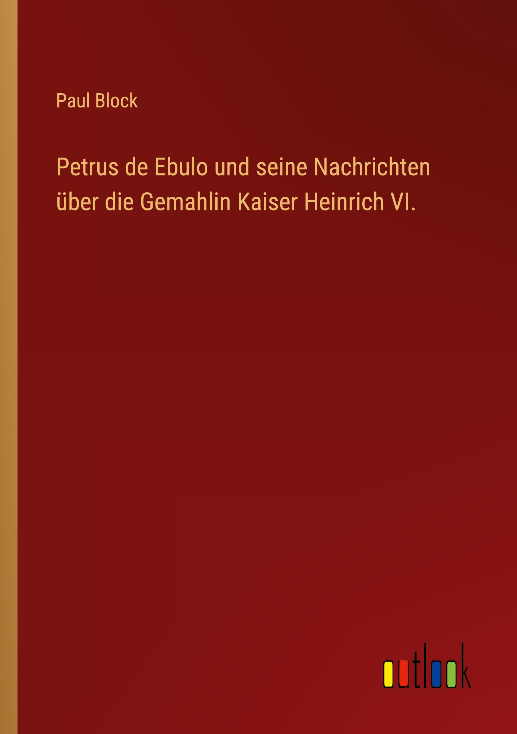 Vorderes Coverbild Petrus de Ebulo und seine Nachrichten über die Gemahlin Kaiser Heinrich VI.