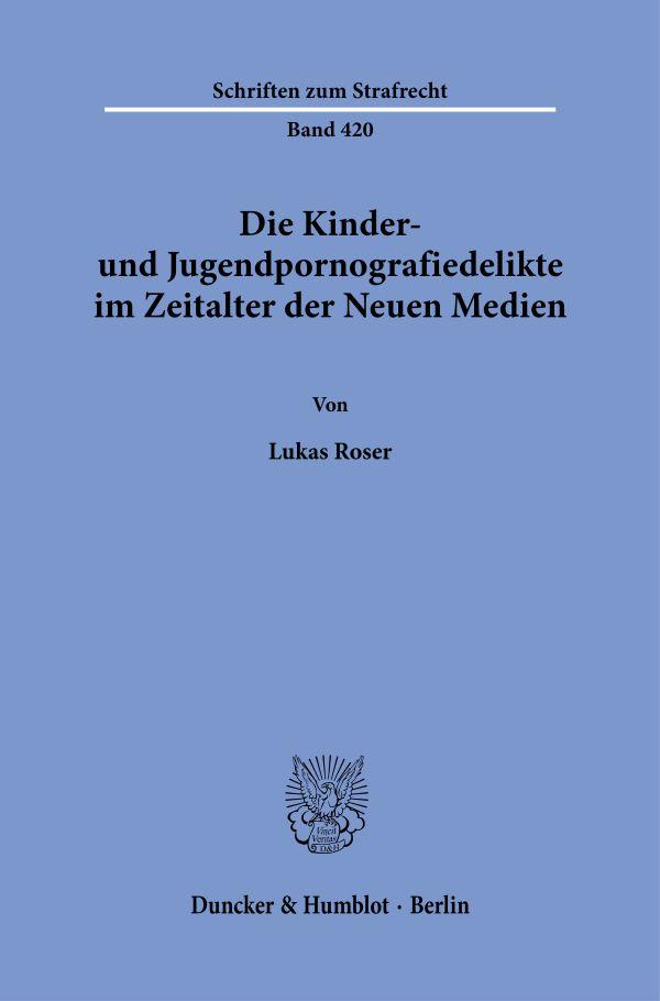 Vorderes Coverbild Die Kinder- und Jugendpornografiedelikte im Zeitalter der Neuen Medien.