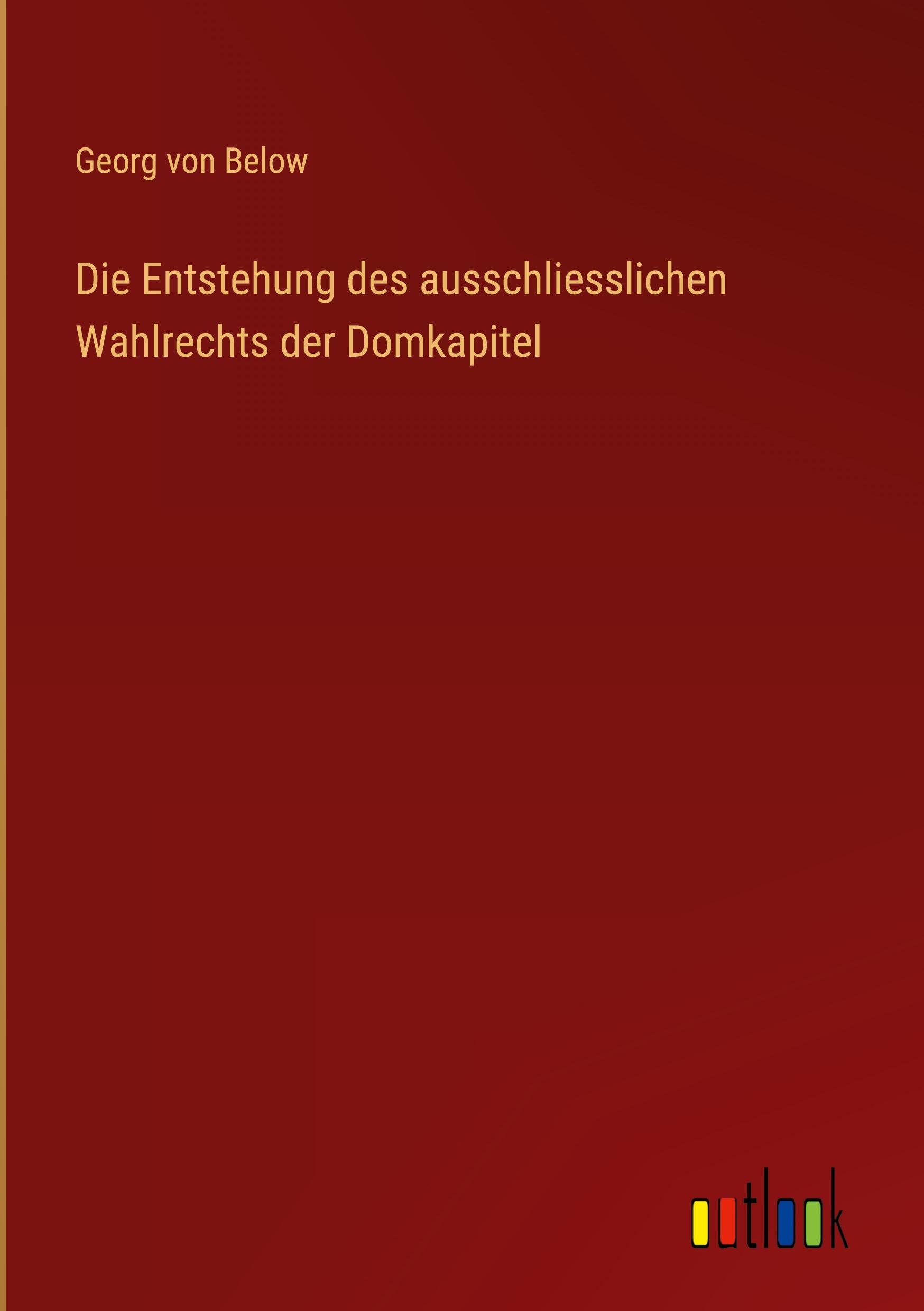 Vorderes Coverbild Die Entstehung des ausschliesslichen Wahlrechts der Domkapitel