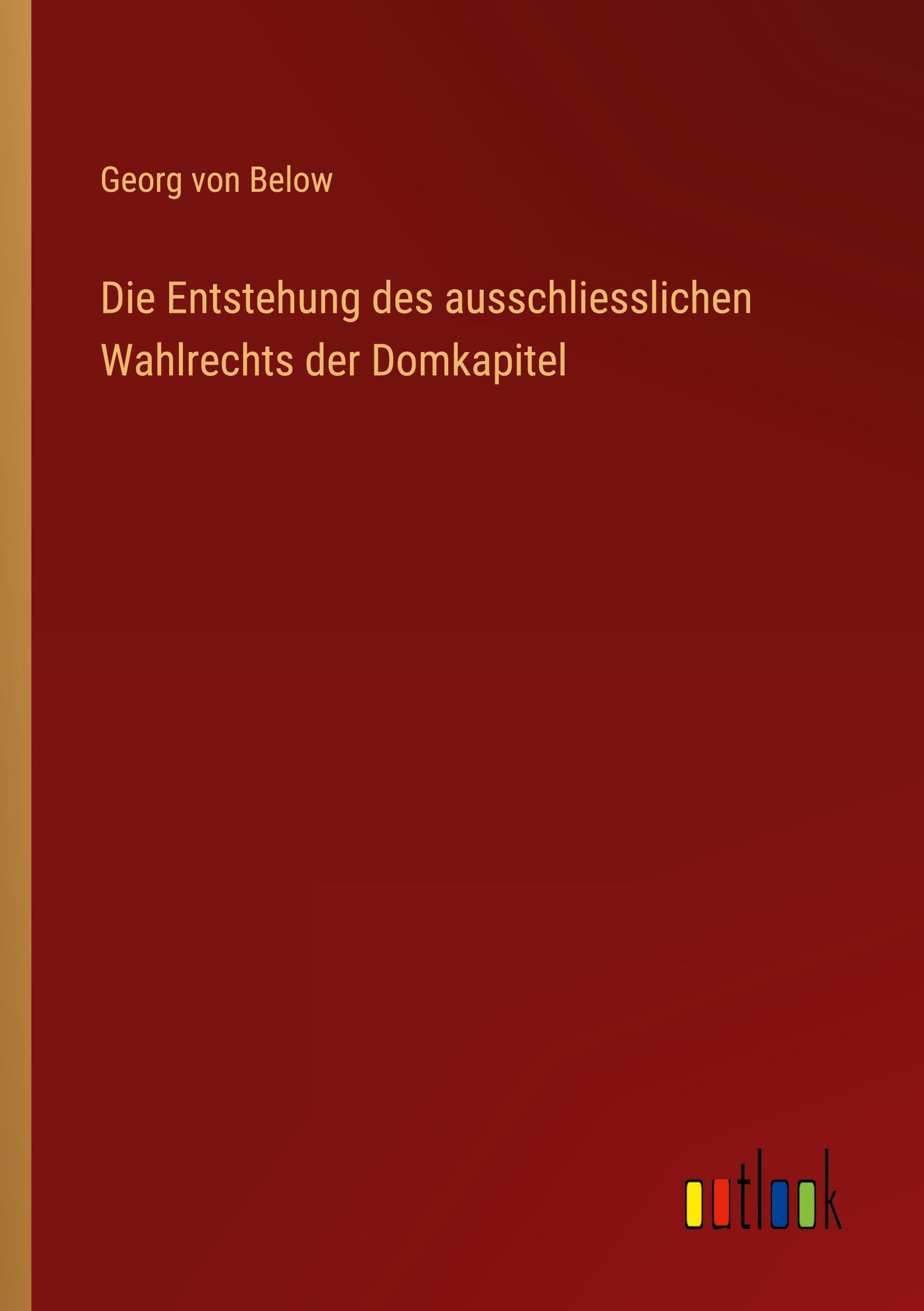 Vorderes Coverbild Die Entstehung des ausschliesslichen Wahlrechts der Domkapitel