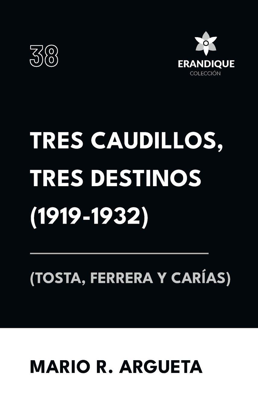 Vorderes Coverbild Tres Caudillos, Tres Destinos 1919-1932 (Tosta, Ferrera y Carías)