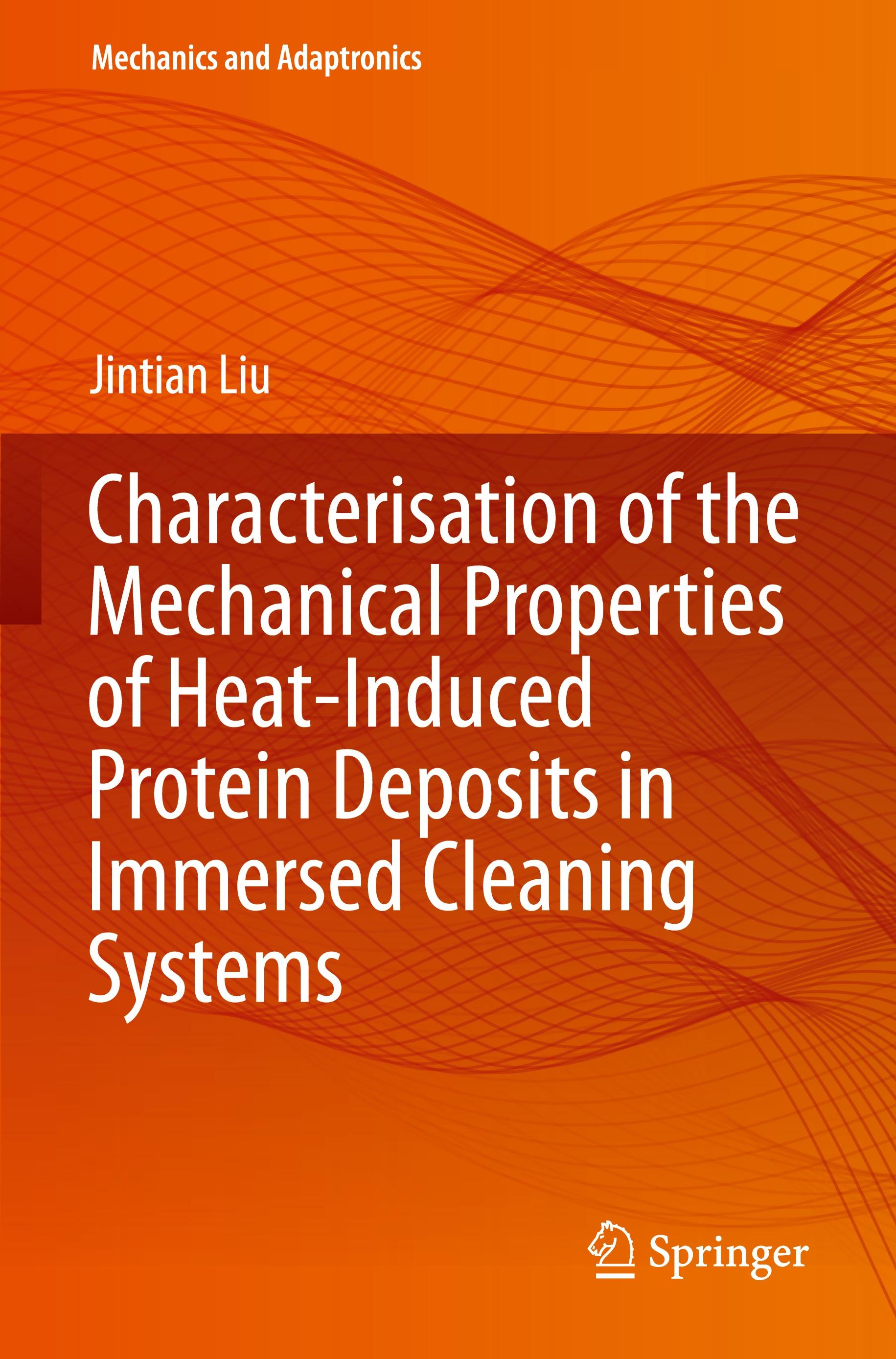 Vorderes Coverbild Characterisation of the Mechanical Properties of Heat-Induced Protein Deposits in Immersed Cleaning Systems