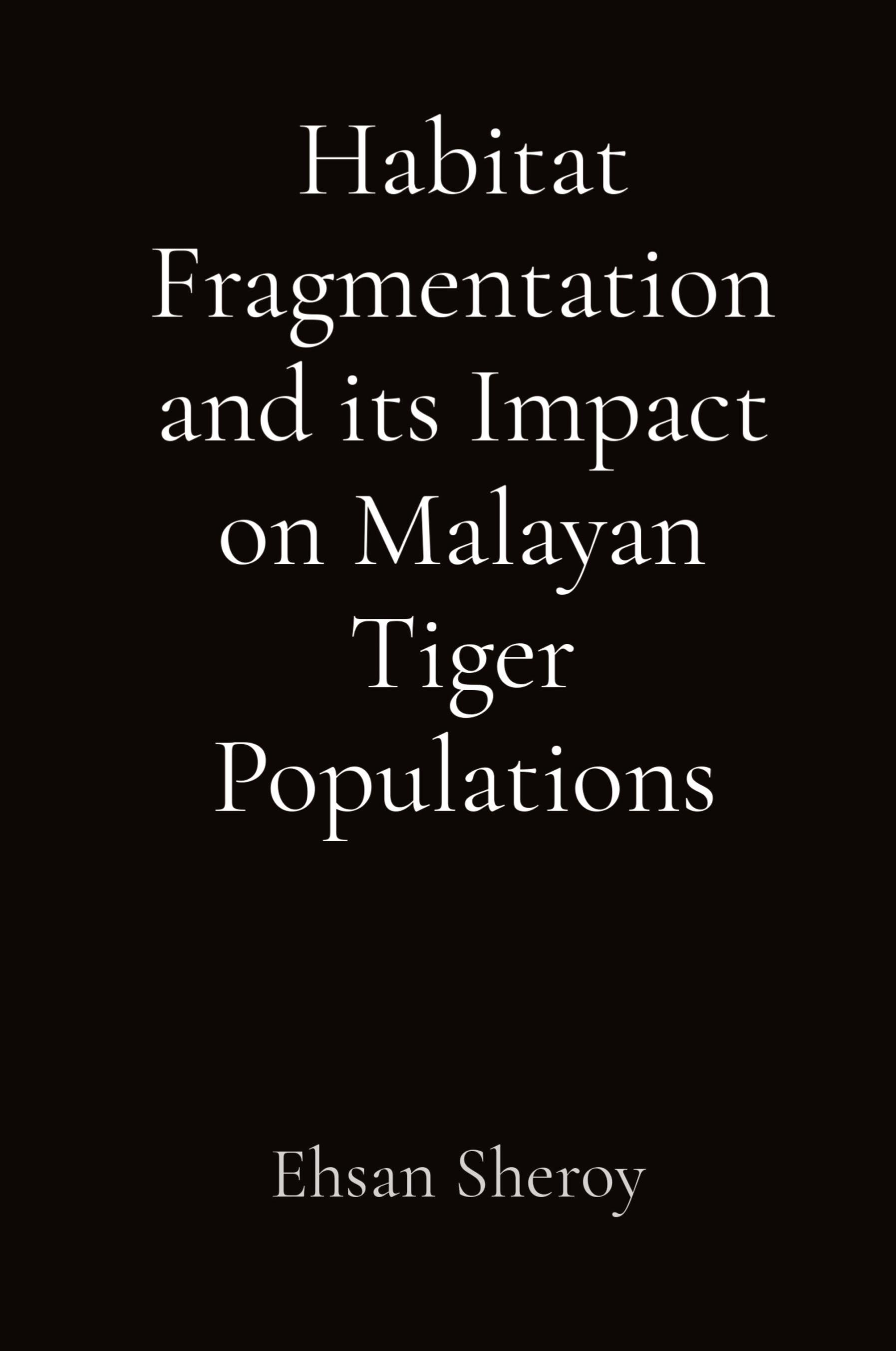 Vorderes Coverbild Habitat Fragmentation and its Impact on Malayan Tiger Populations