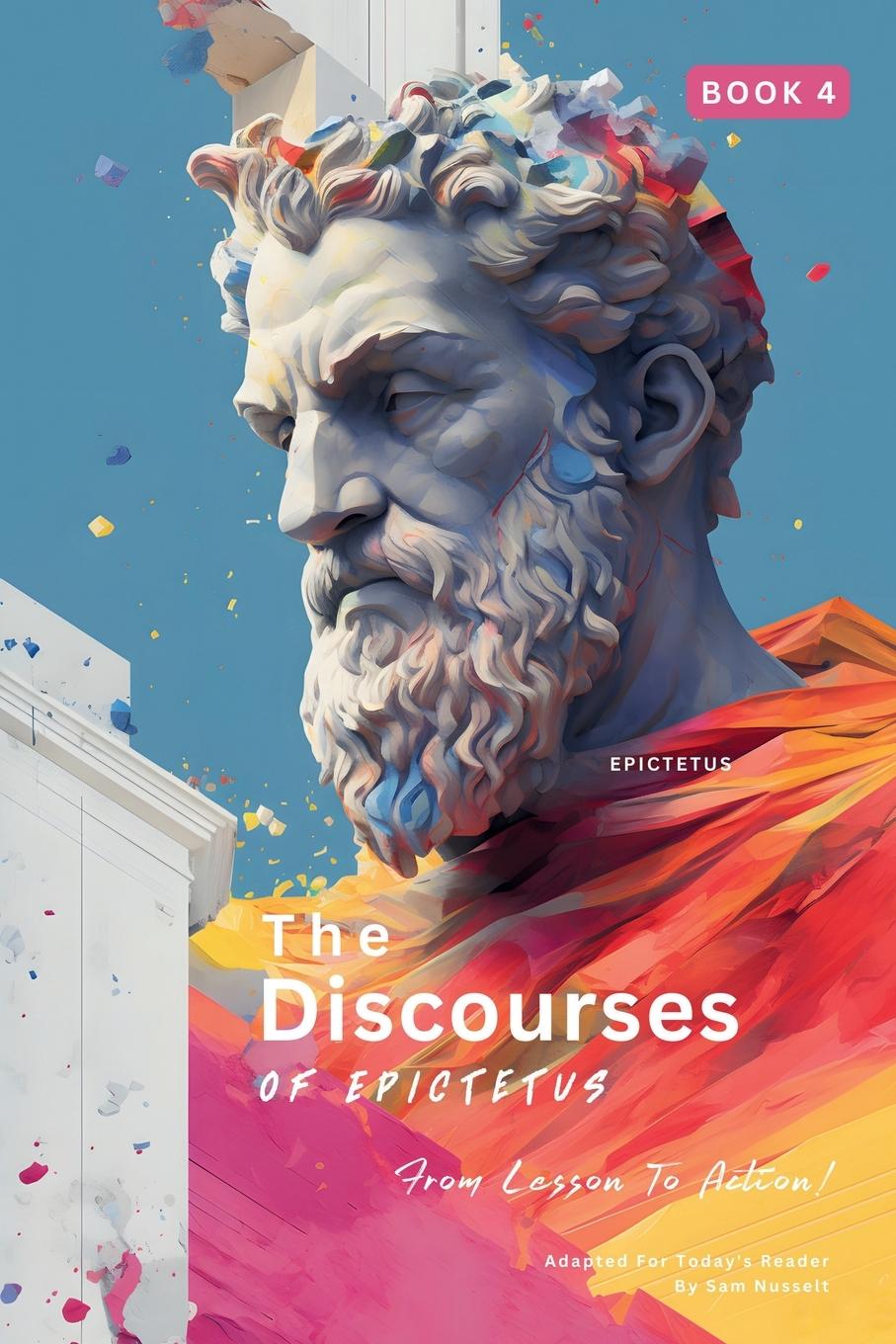 Vorderes Coverbild The Discourses of Epictetus (Book 4) - From Lesson To Action!
