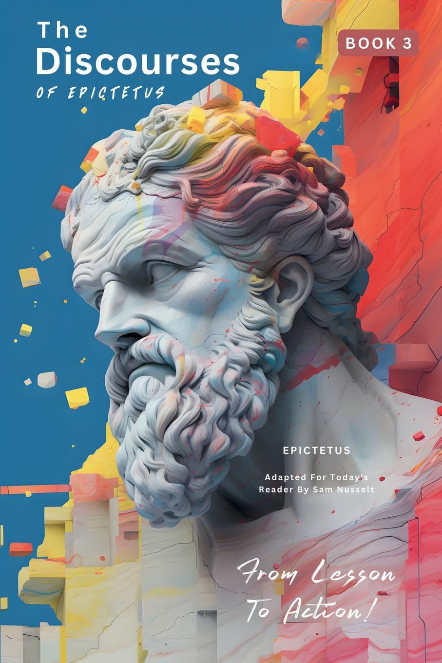 Vorderes Coverbild The Discourses of Epictetus (Book 3) - From Lesson To Action!