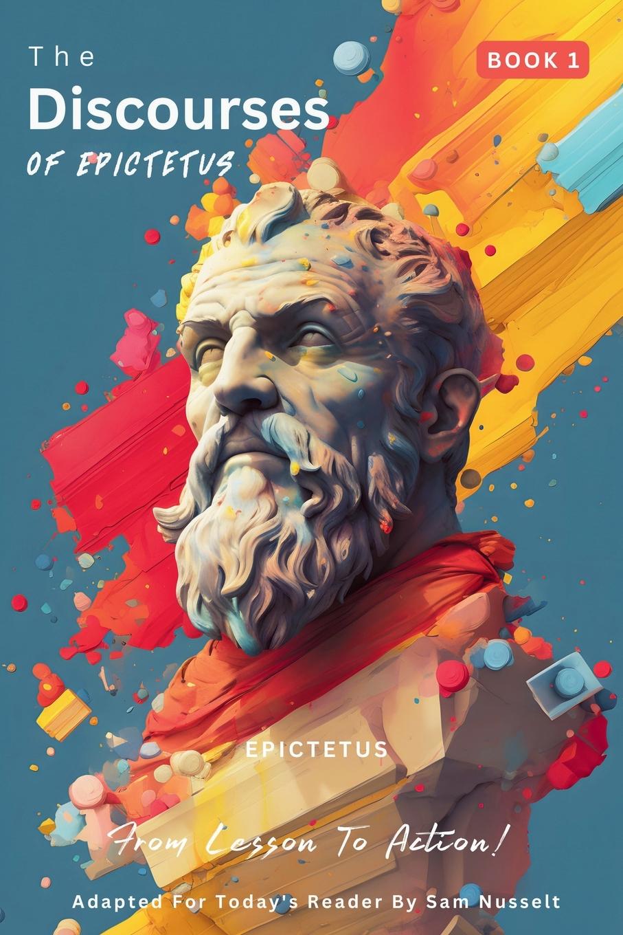 Vorderes Coverbild The Discourses of Epictetus (Book 1) - From Lesson To Action!