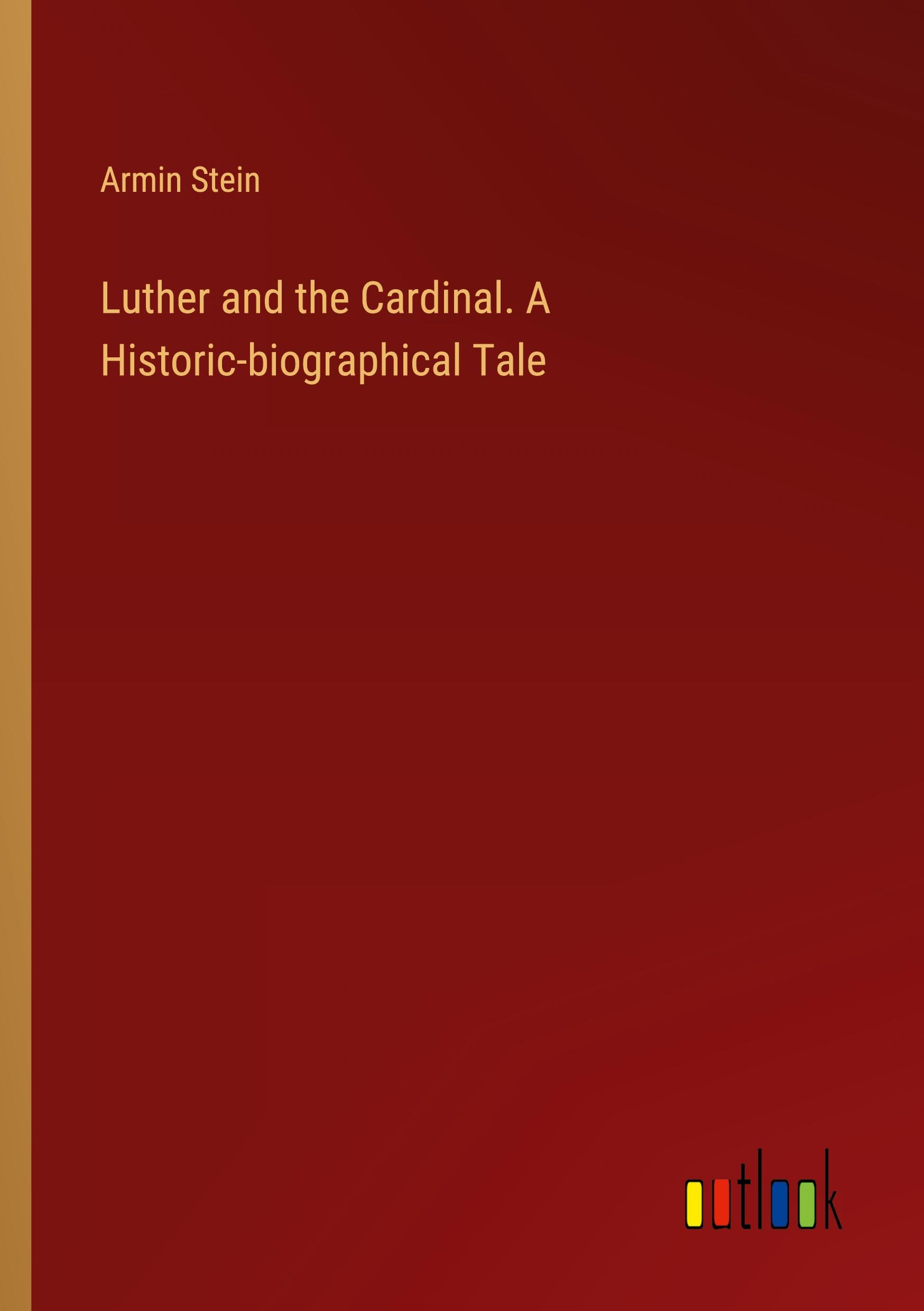 Vorderes Coverbild Luther and the Cardinal. A Historic-biographical Tale