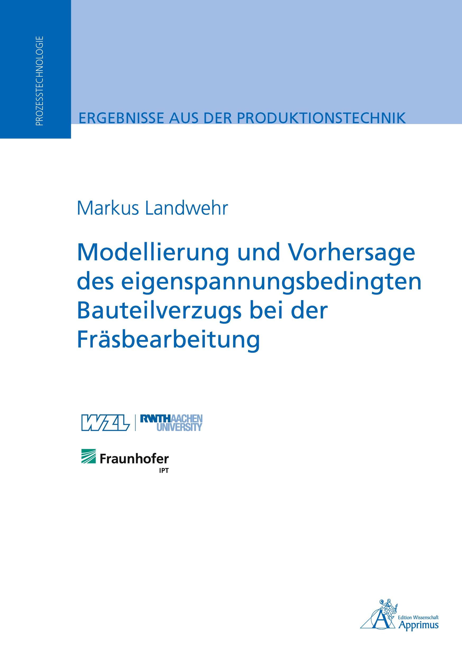 Vorderes Coverbild Modellierung und Vorhersage des eigenspannungsbedingten Bauteilverzugs bei der Fräsbearbeitung