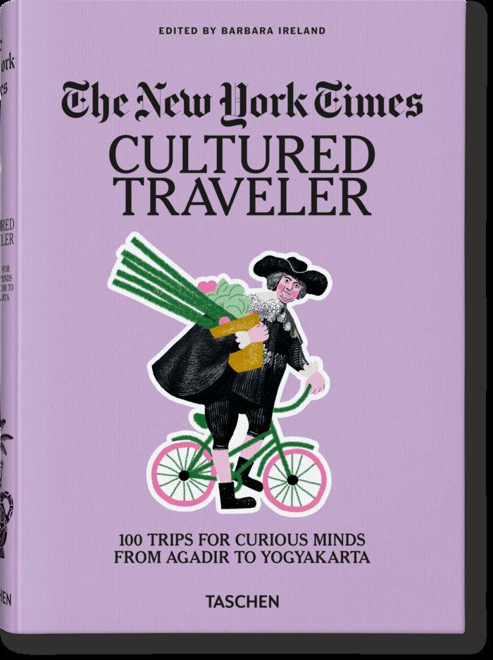Vorderes Coverbild The New York Times. Cultured Traveler. 100 Trips for Curious Minds from Agadir to Yogyakarta