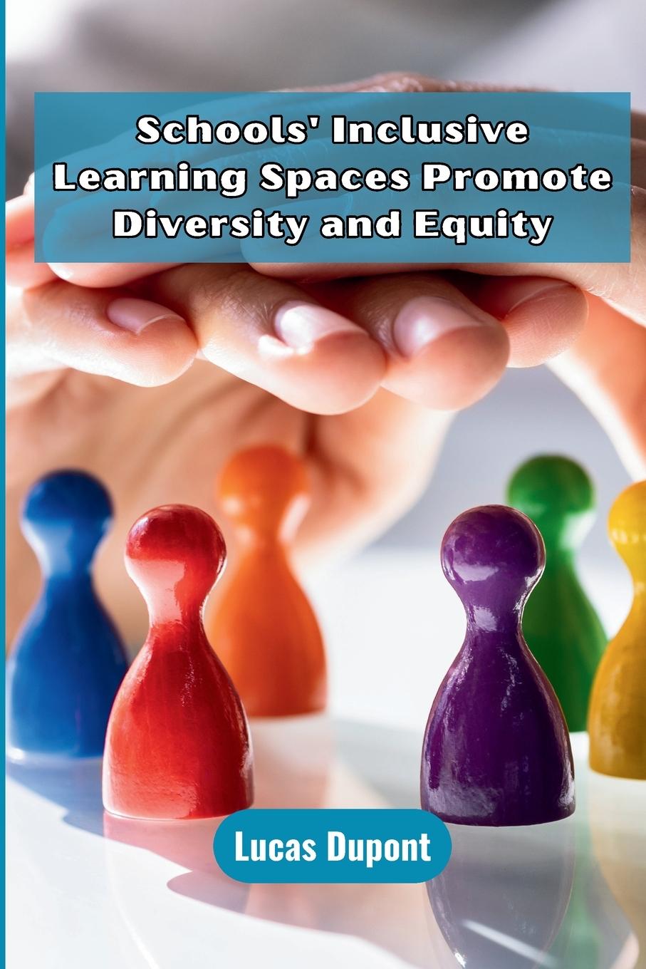 Vorderes Coverbild Schools' Inclusive Learning Spaces Promote Diversity and Equity