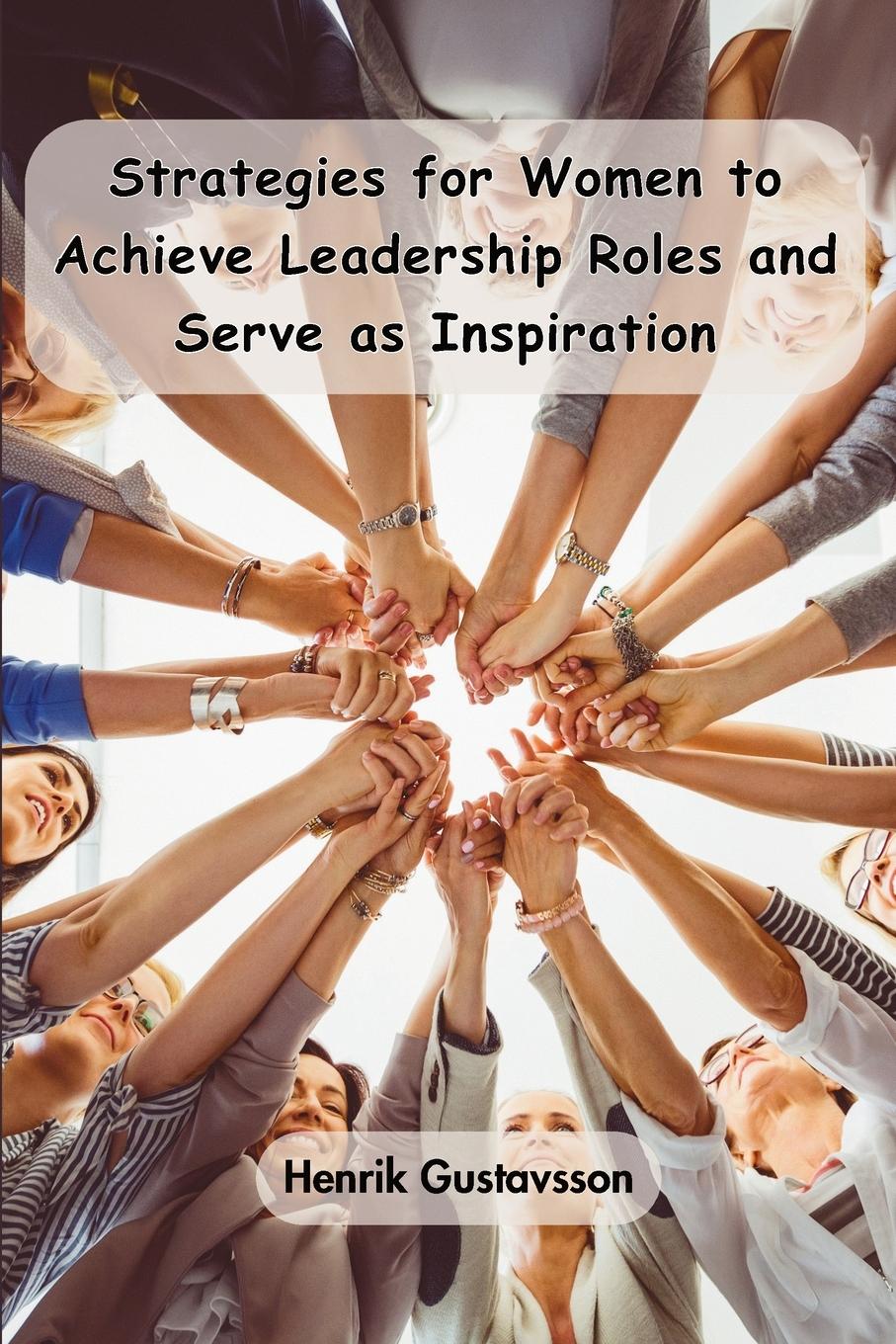 Vorderes Coverbild Strategies for Women to Achieve Leadership Roles and Serve as Inspiration
