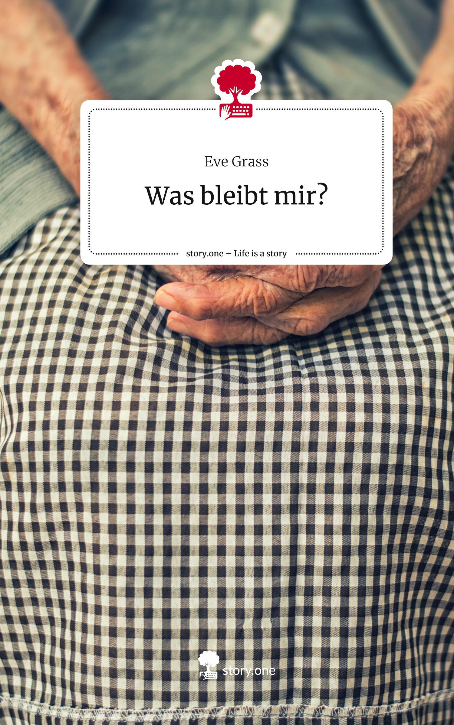 Vorderes Coverbild Was bleibt mir?. Life is a Story - story.one