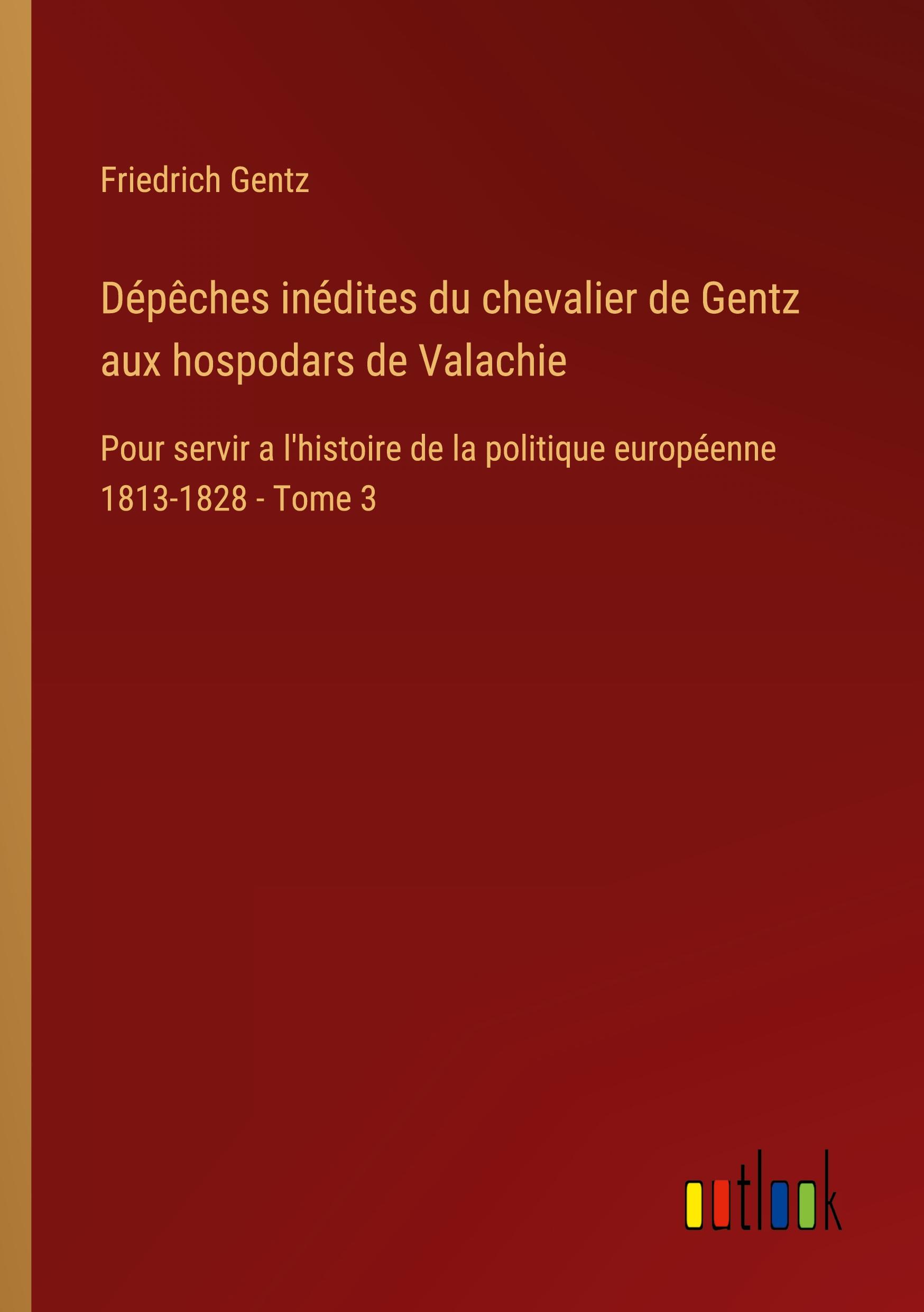 Vorderes Coverbild Dépêches inédites du chevalier de Gentz aux hospodars de Valachie