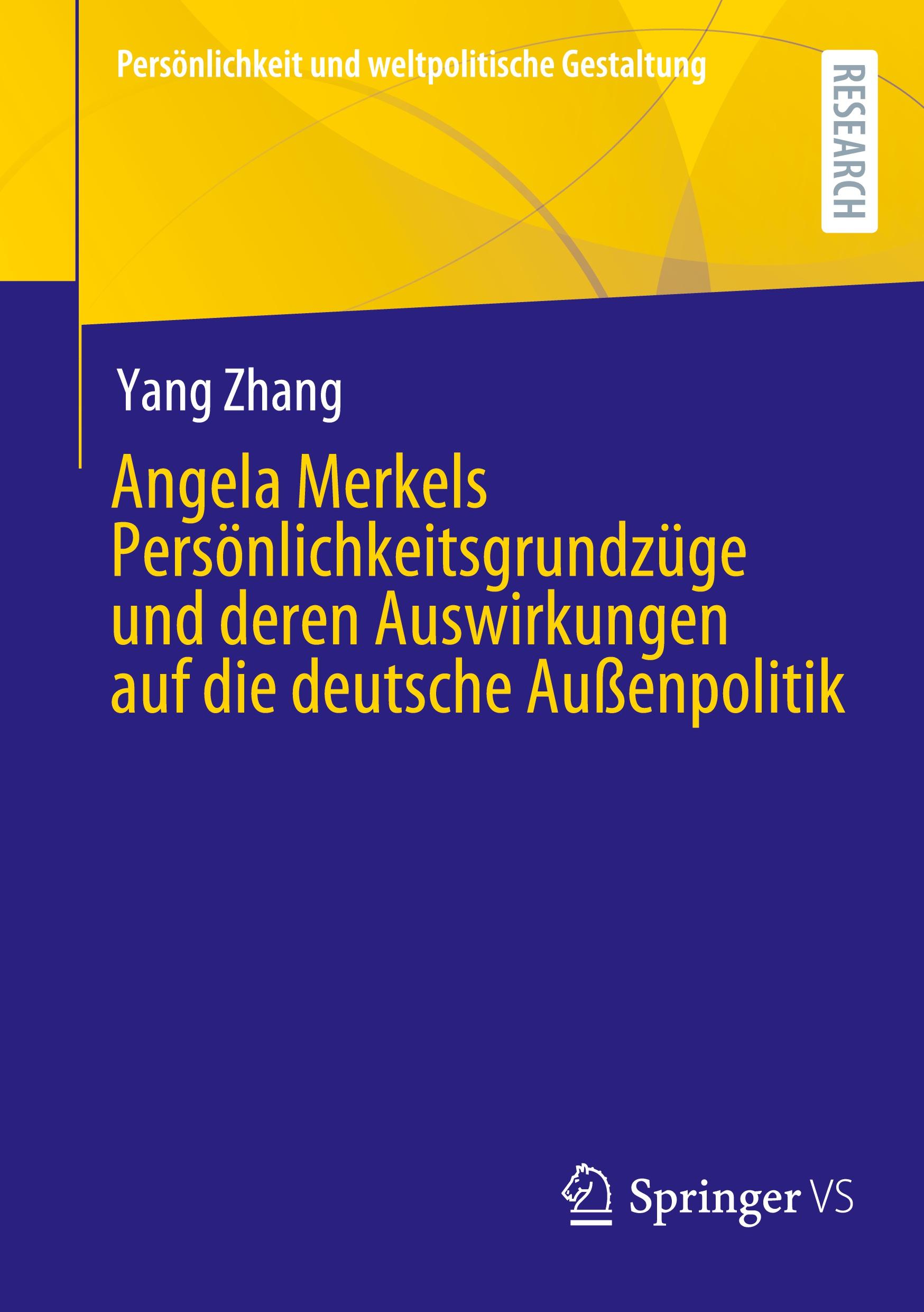 Vorderes Coverbild Angela Merkels Persönlichkeitsgrundzüge und deren Auswirkungen auf die deutsche Außenpolitik