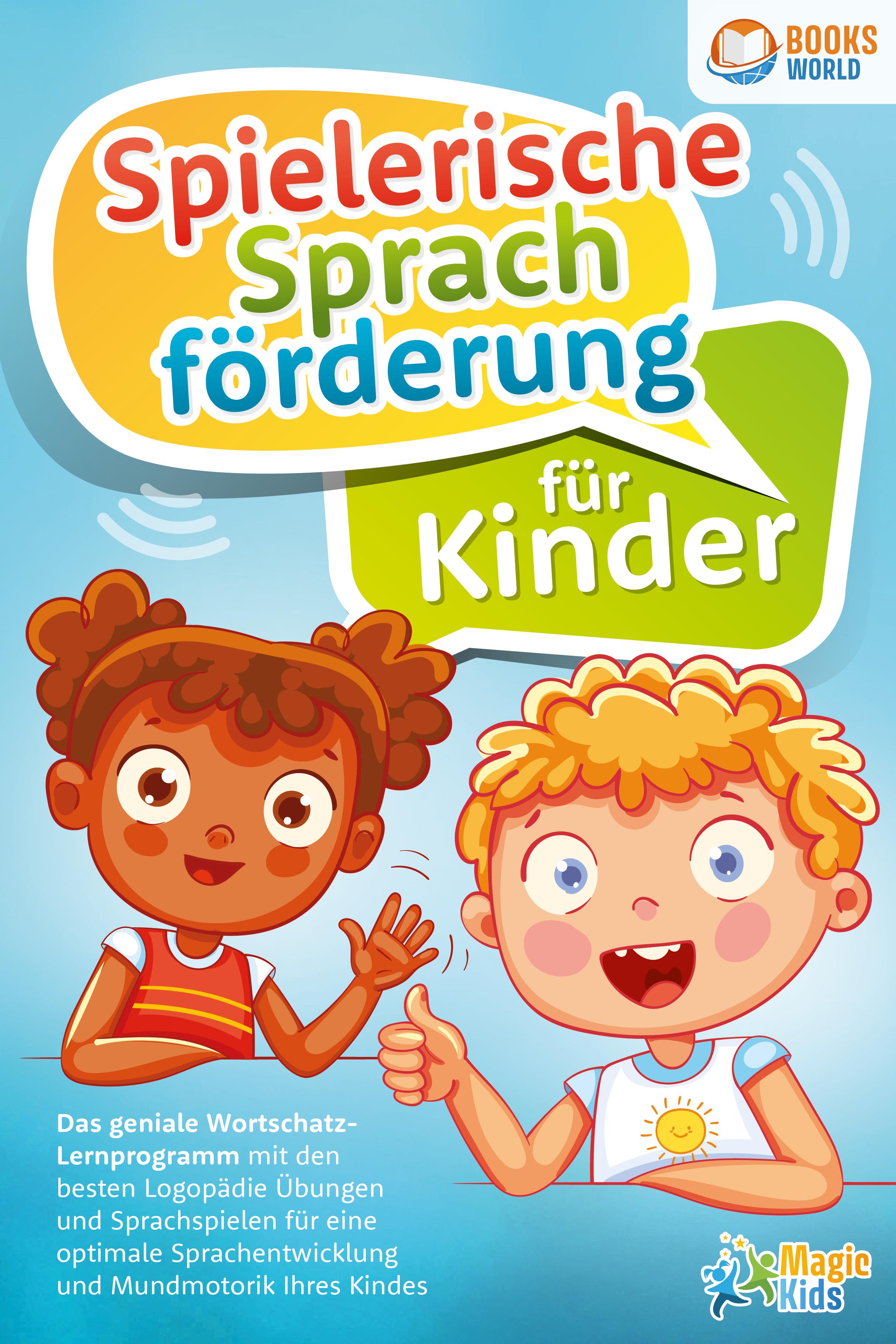 Vorderes Coverbild Spielerische Sprachförderung für Kinder: Das geniale Wortschatz-Lernprogramm mit den besten Logopädie Übungen und Sprachspielen für eine optimale Sprachentwicklung und Mundmotorik Ihres Kindes