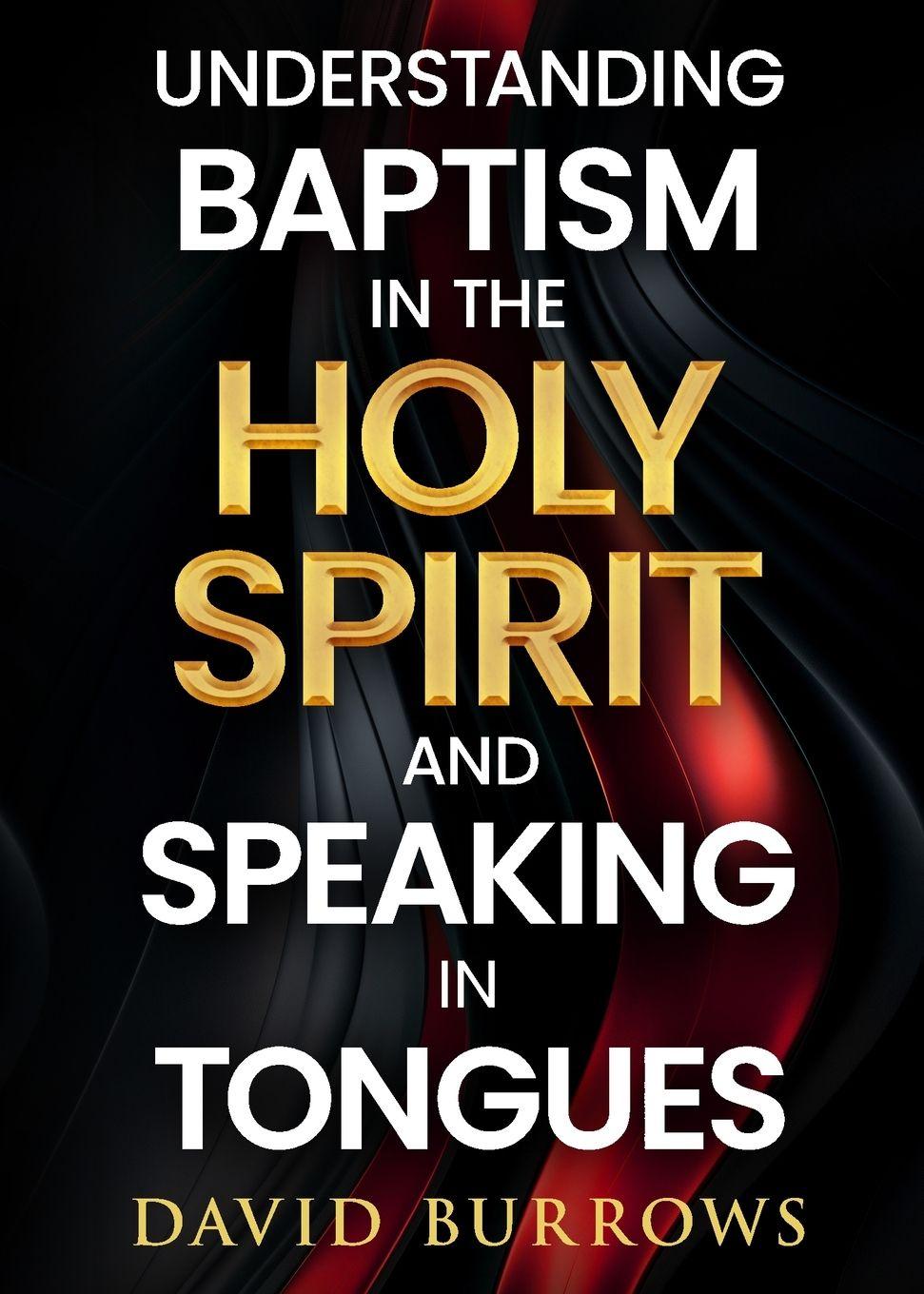 Vorderes Coverbild Understanding the Baptism of the Holy Spirit and Speaking in Tongues