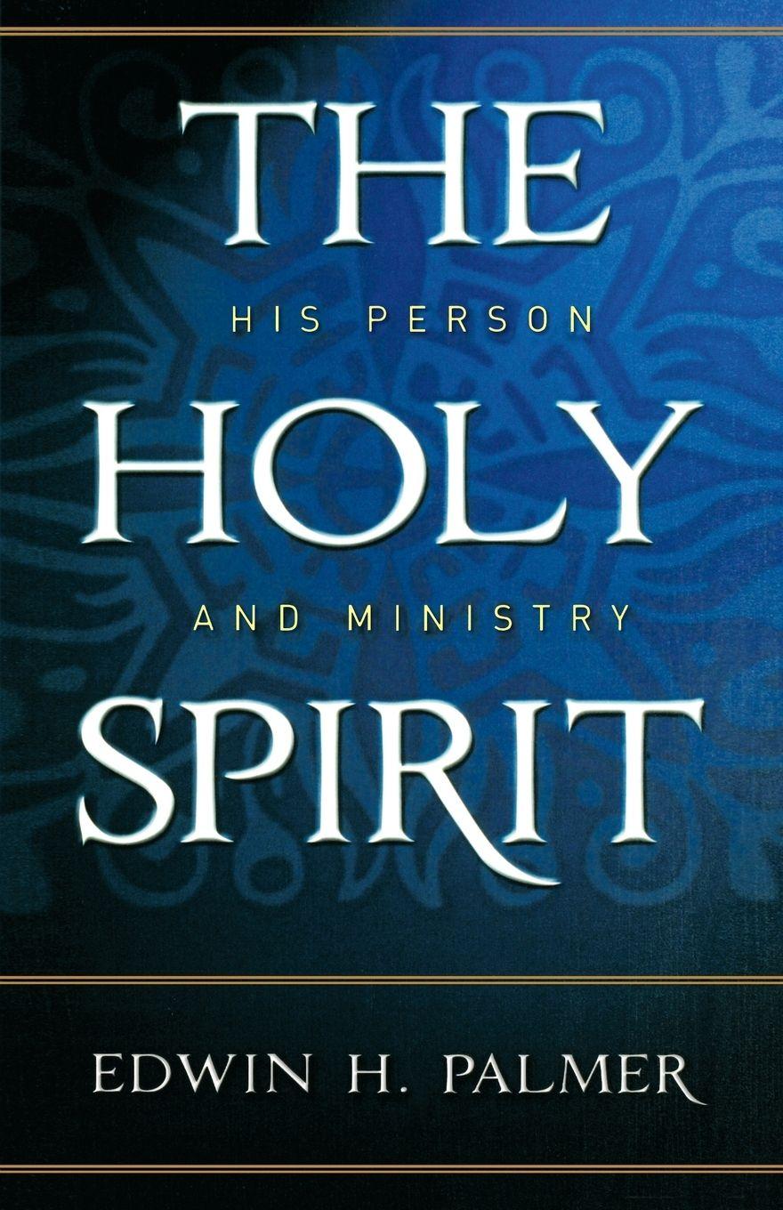 Vorderes Coverbild THE HOLY SPIRIT HIS PERSON & MINISTRY