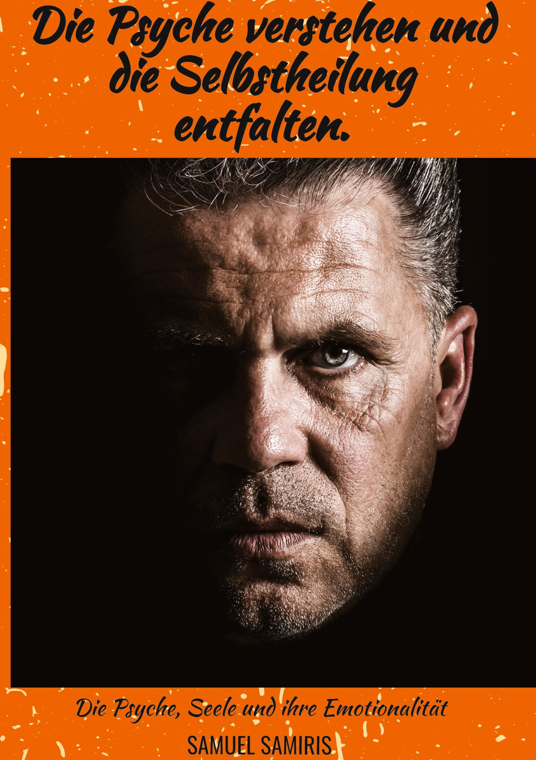 Vorderes Coverbild Die Psyche verstehen und die Selbstheilung entfalten.