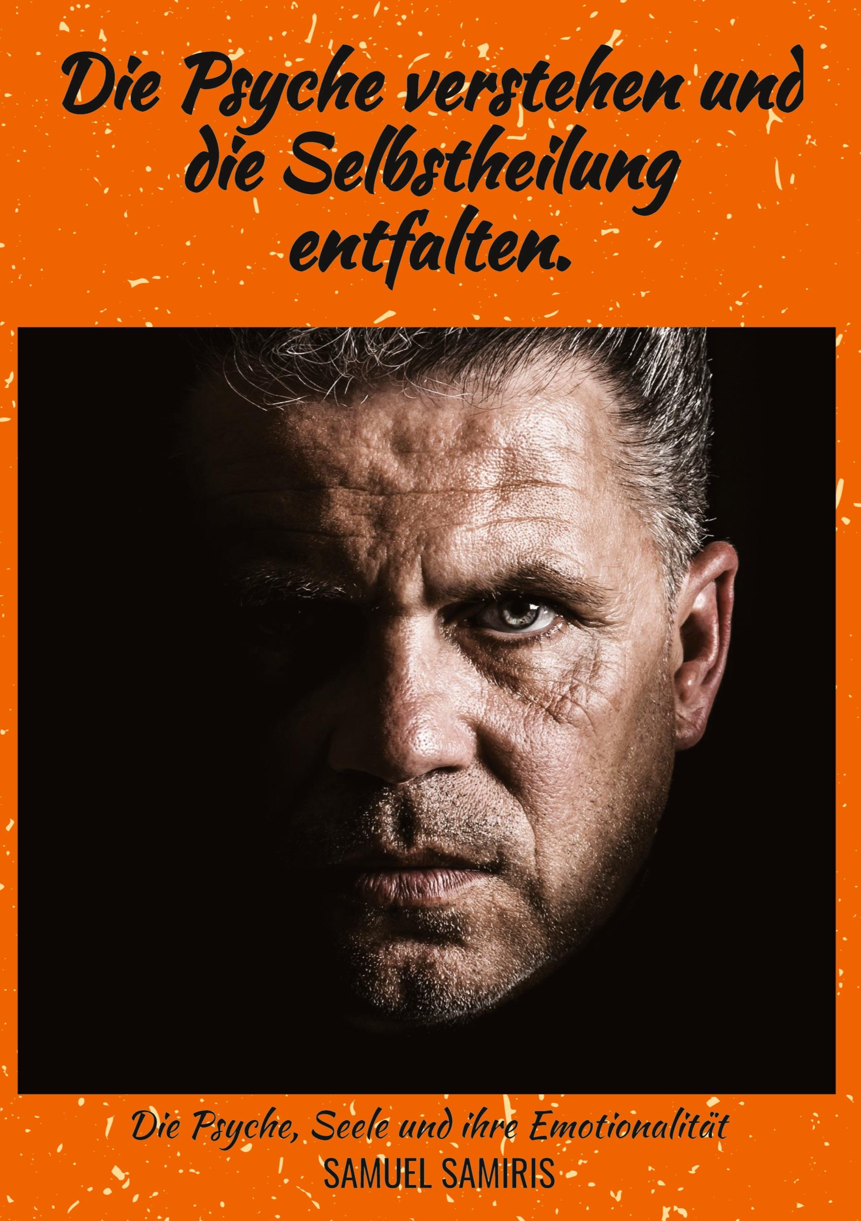 Vorderes Coverbild Die Psyche verstehen und die Selbstheilung entfalten.