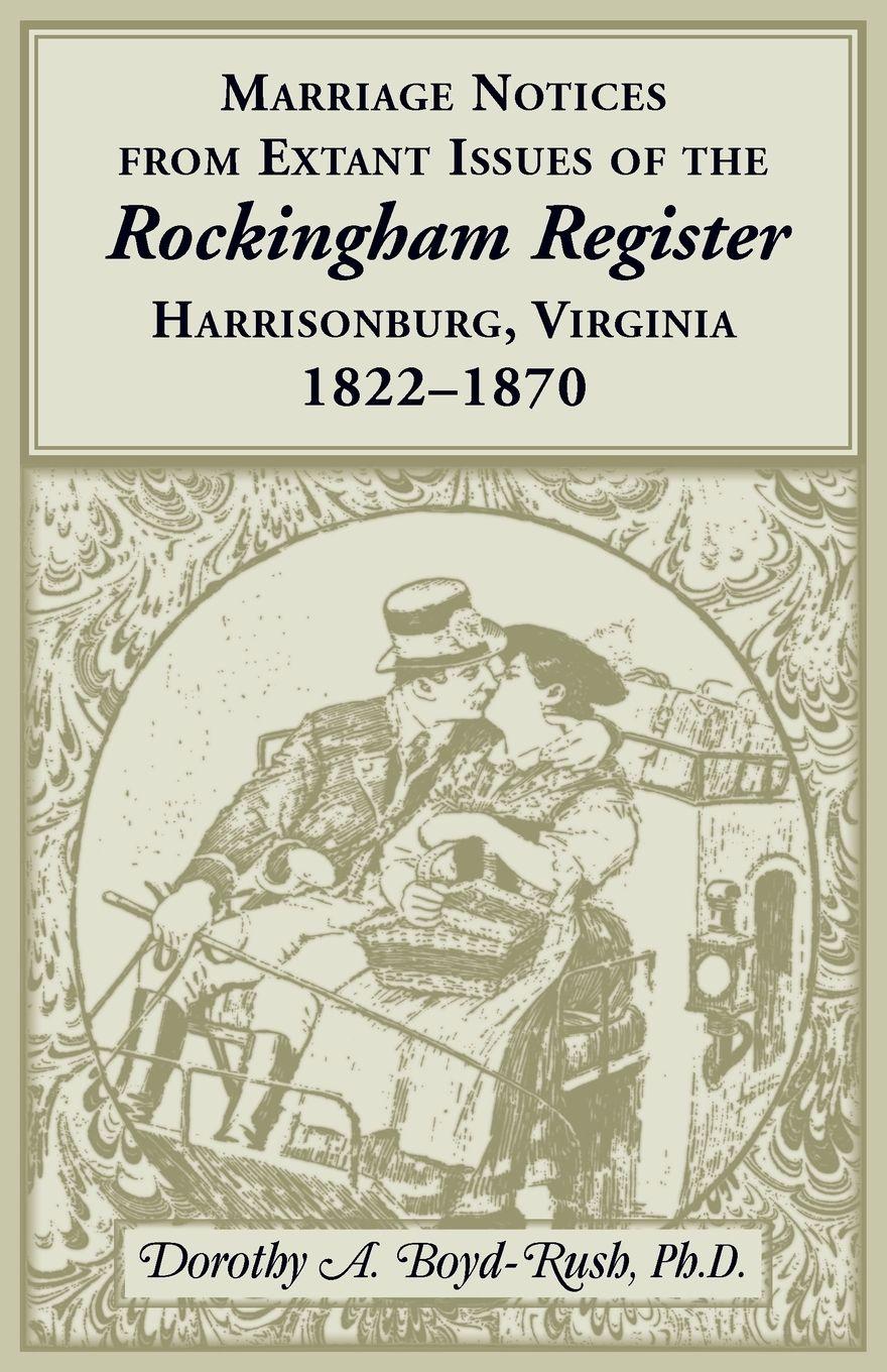 Vorderes Coverbild Marriage Notices from Extant Issues of "The Rockingham Register", Harrisonburg, Virginia, 1822-1870