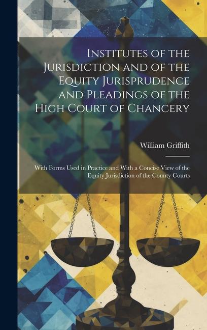 Vorderes Coverbild Institutes of the Jurisdiction and of the Equity Jurisprudence and Pleadings of the High Court of Chancery