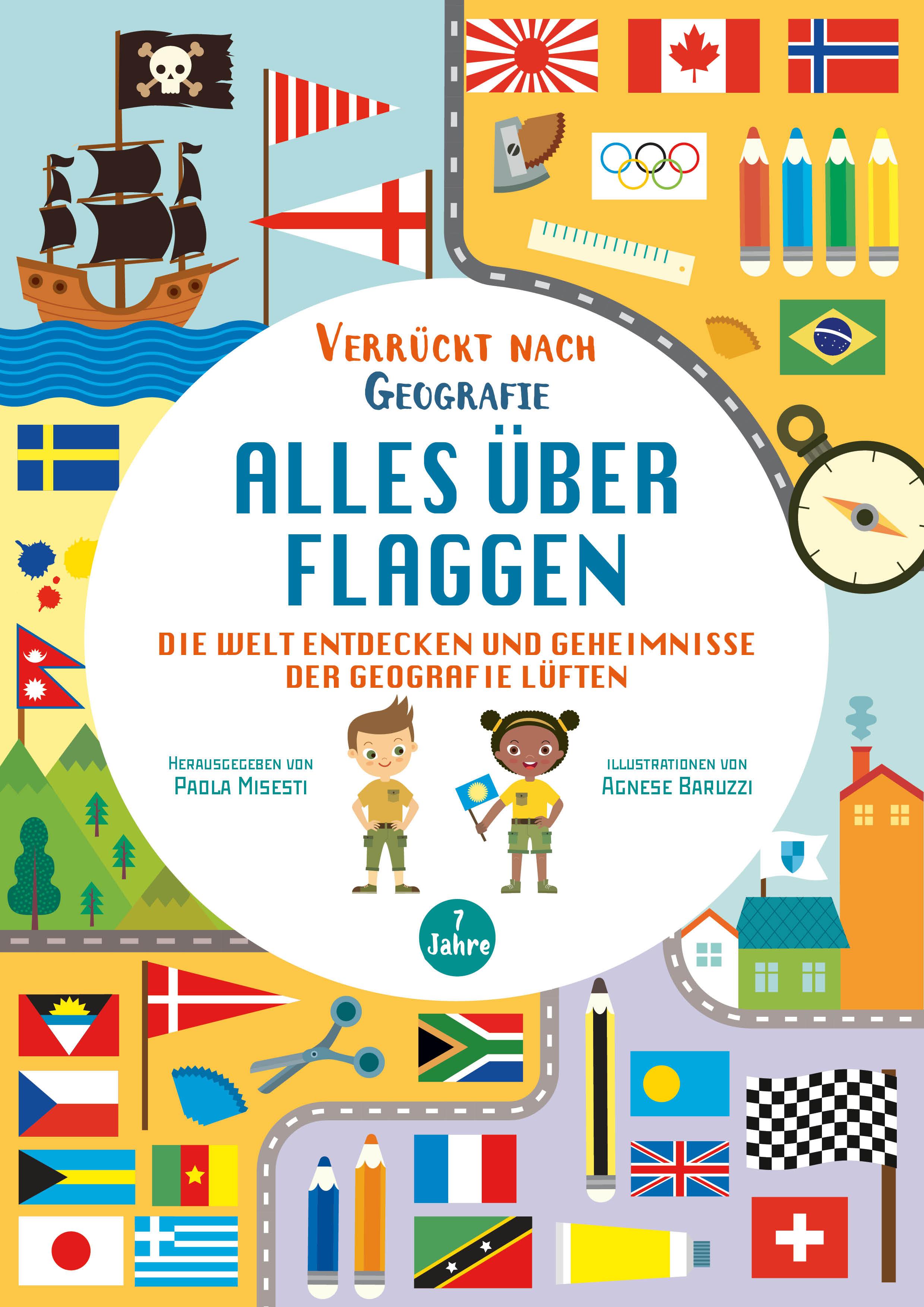 Vorderes Coverbild Alles über Flaggen. Die Welt entdecken und Geheimnisse der Geografie lüften (Verrückt nach Geographie)