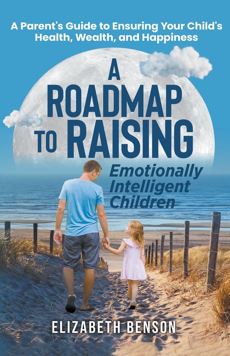 Vorderes Coverbild A Roadmap to Raising Emotionally Intelligent Children