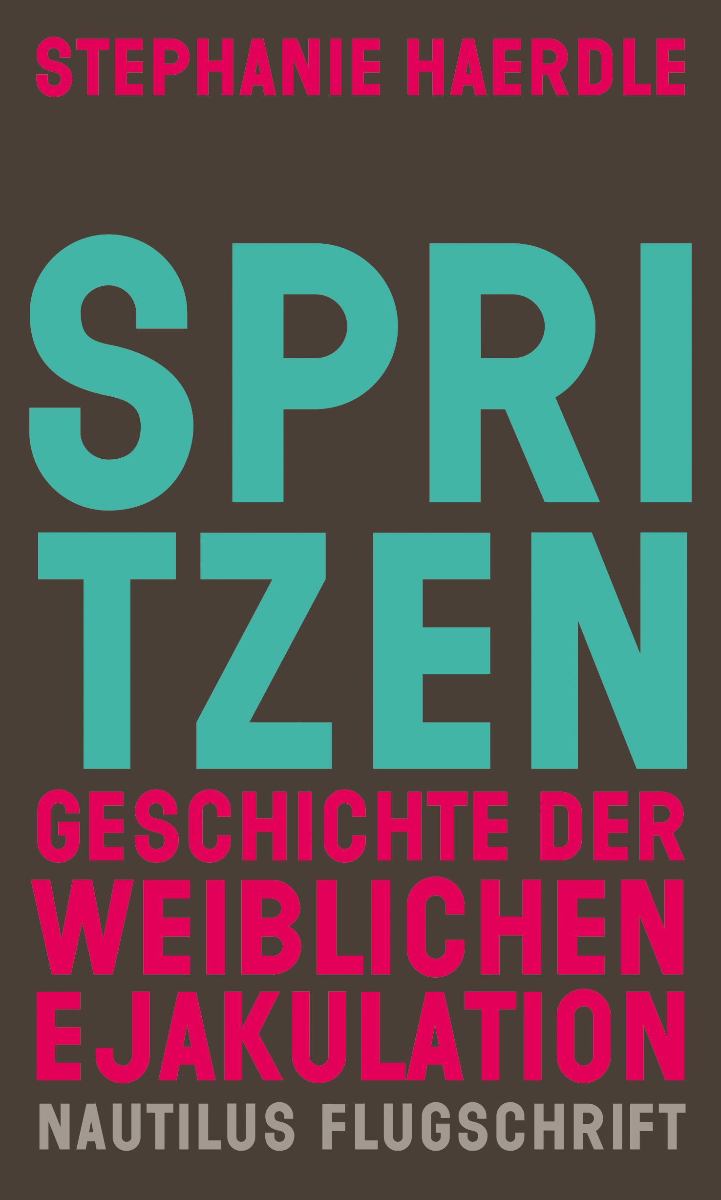 Vorderes Coverbild Spritzen. Geschichte der weiblichen Ejakulation