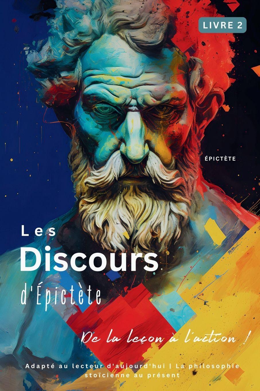 Vorderes Coverbild Les Discours d'Épictète (Livre 2) - De la leçon à l'action !