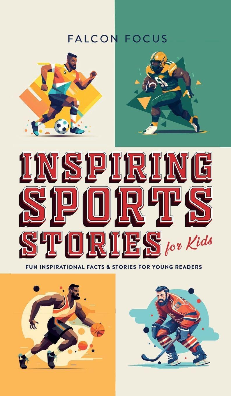 Vorderes Coverbild Inspiring Sports Stories For Kids - Fun, Inspirational Facts & Stories For Young Readers