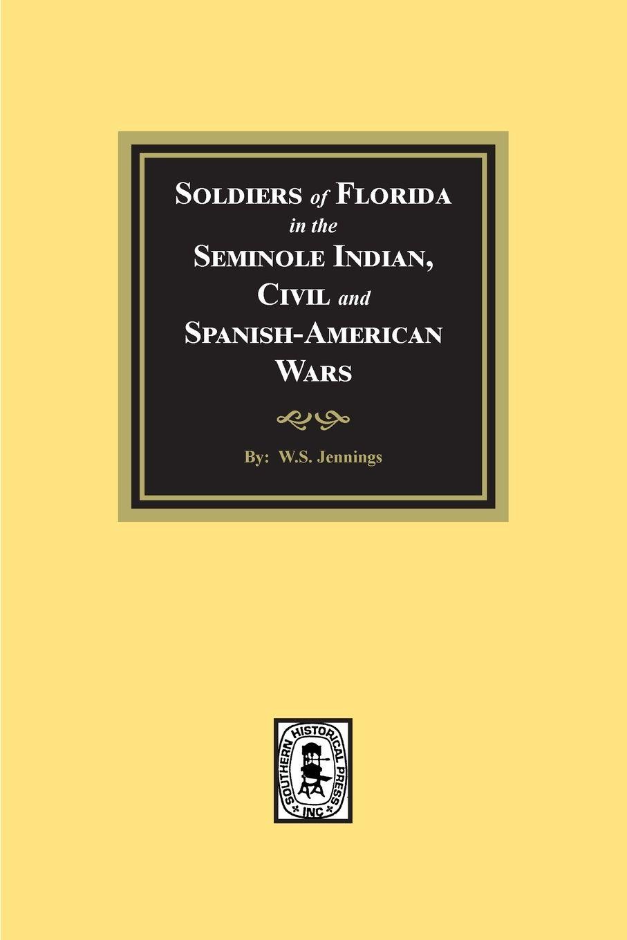 Vorderes Coverbild Soldiers of Florida in the Seminole Indian, Civil and Spanish-American Wars.