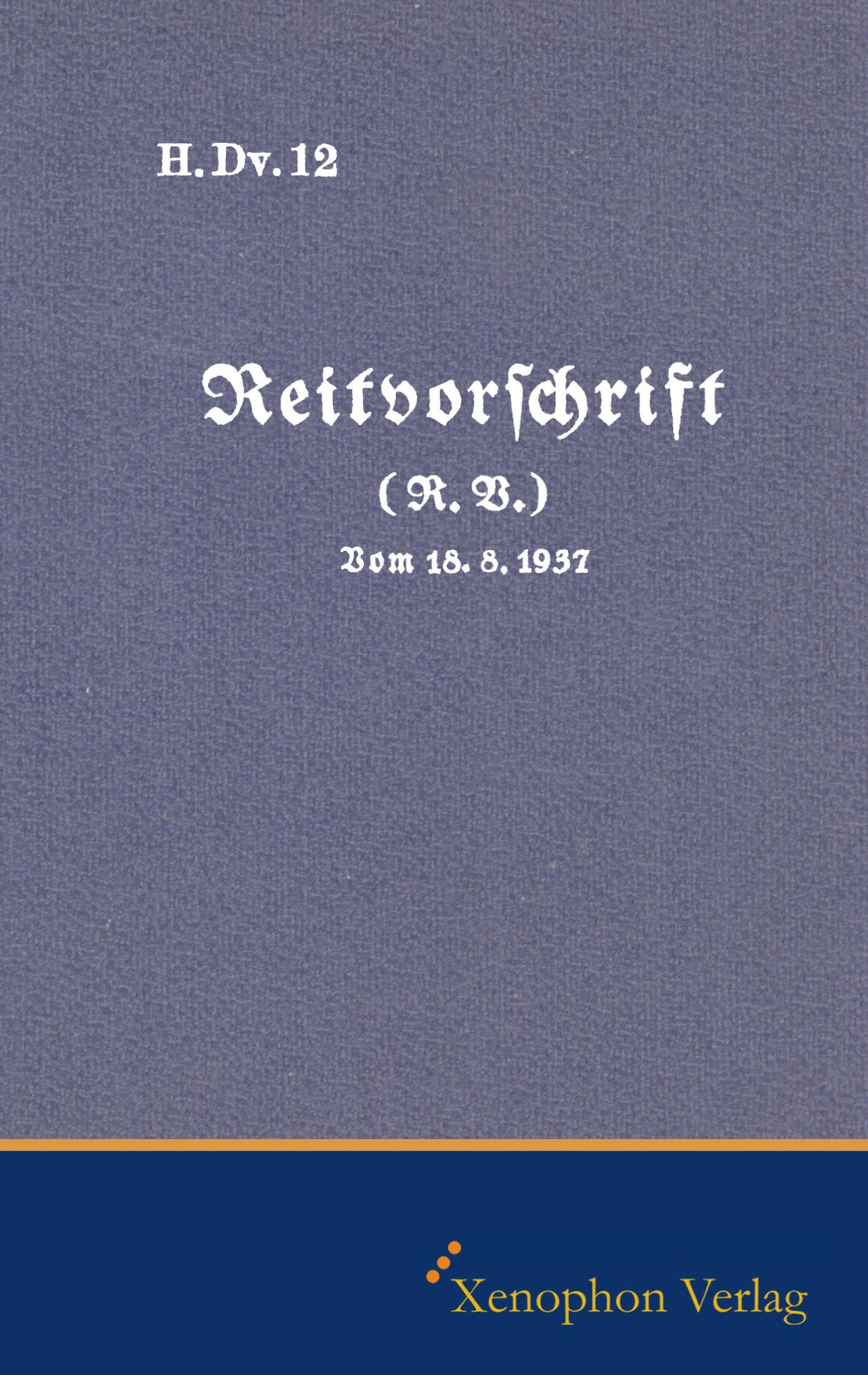 Vorderes Coverbild H. DV. 12 Reitvorschrift vom 18.08.1937