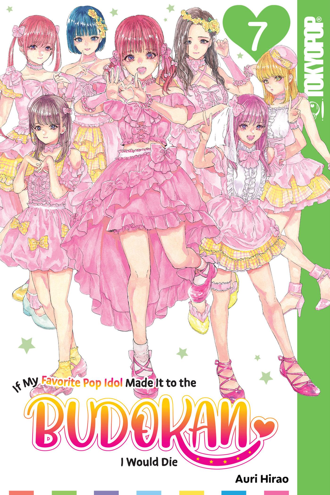 Vorderes Coverbild If My Favorite Pop Idol Made It to the Budokan, I Would Die, Volume 7