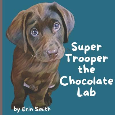 Vorderes Coverbild Super Trooper the Chocolate Lab