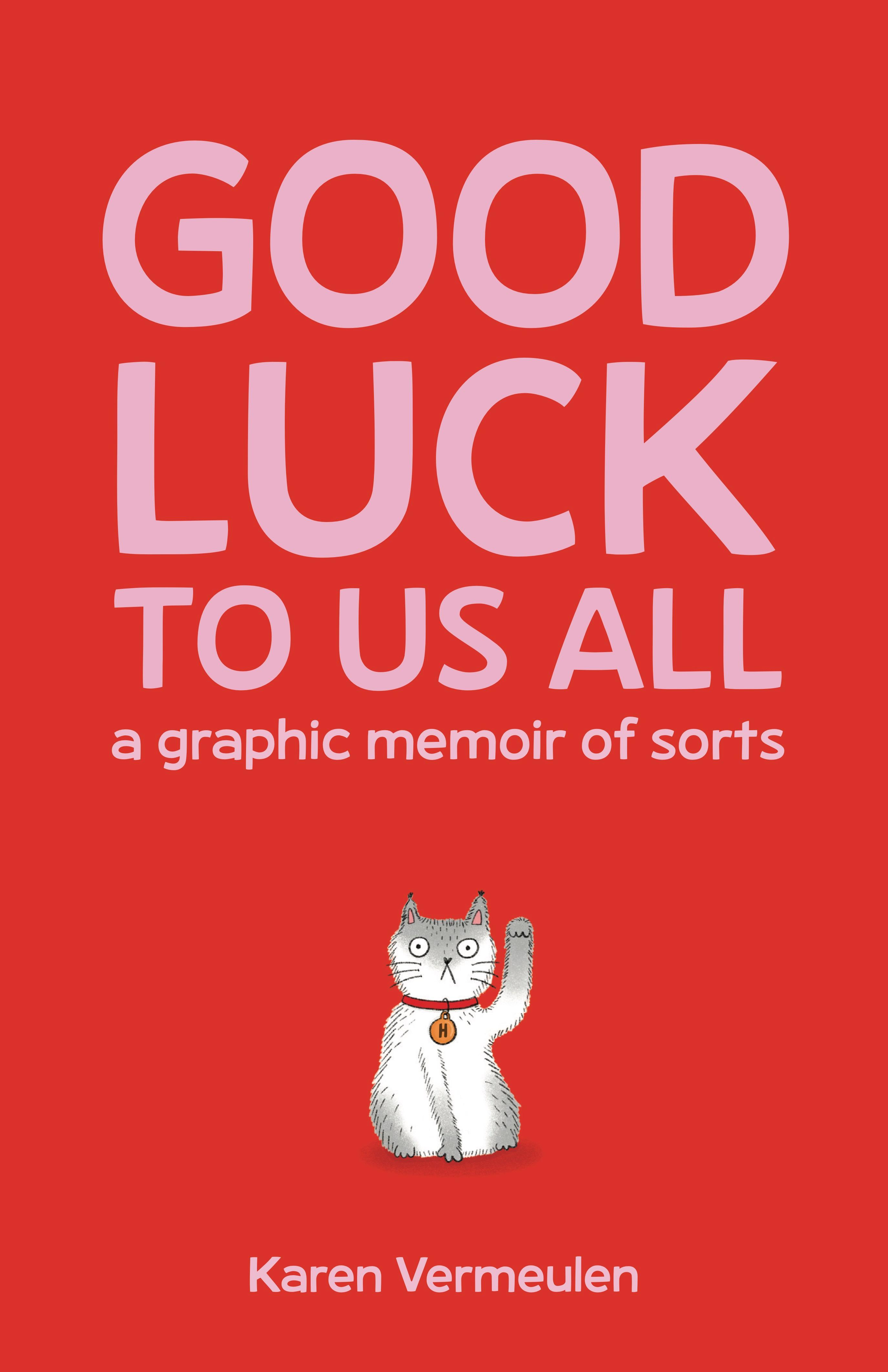 Vorderes Coverbild Good Luck to Us All: A Graphic Memoir of Sorts