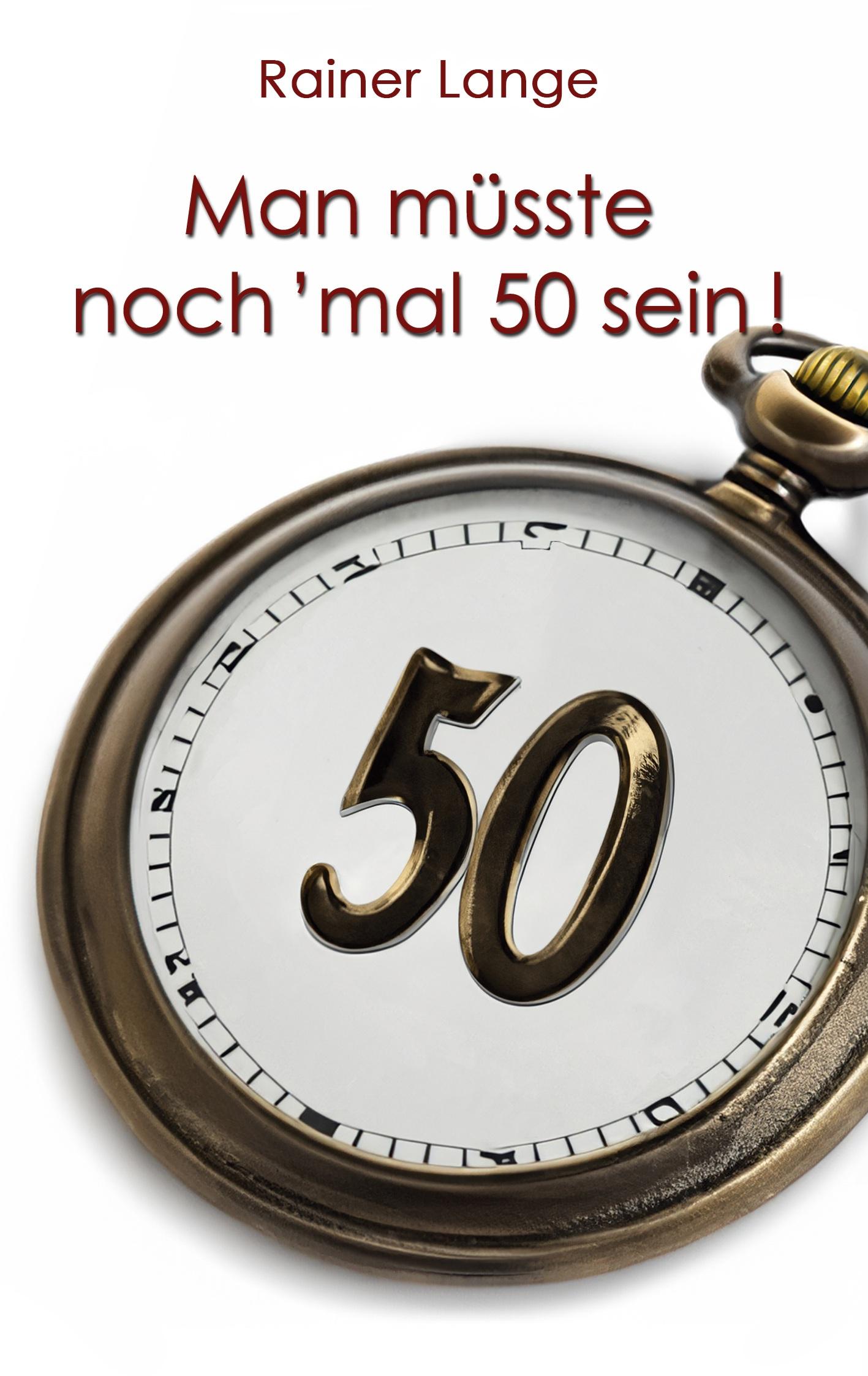 Vorderes Coverbild Man müsste noch 'mal 50 sein!